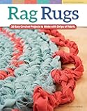 Rag Rugs, 2nd Edition, Revised and Expanded: 16 Easy Crochet Projects to Make with Strips of Fabric (Design Originals) Beginner Rug Patterns and Techniques for Square, Round, Oval, and Heart Rugs
