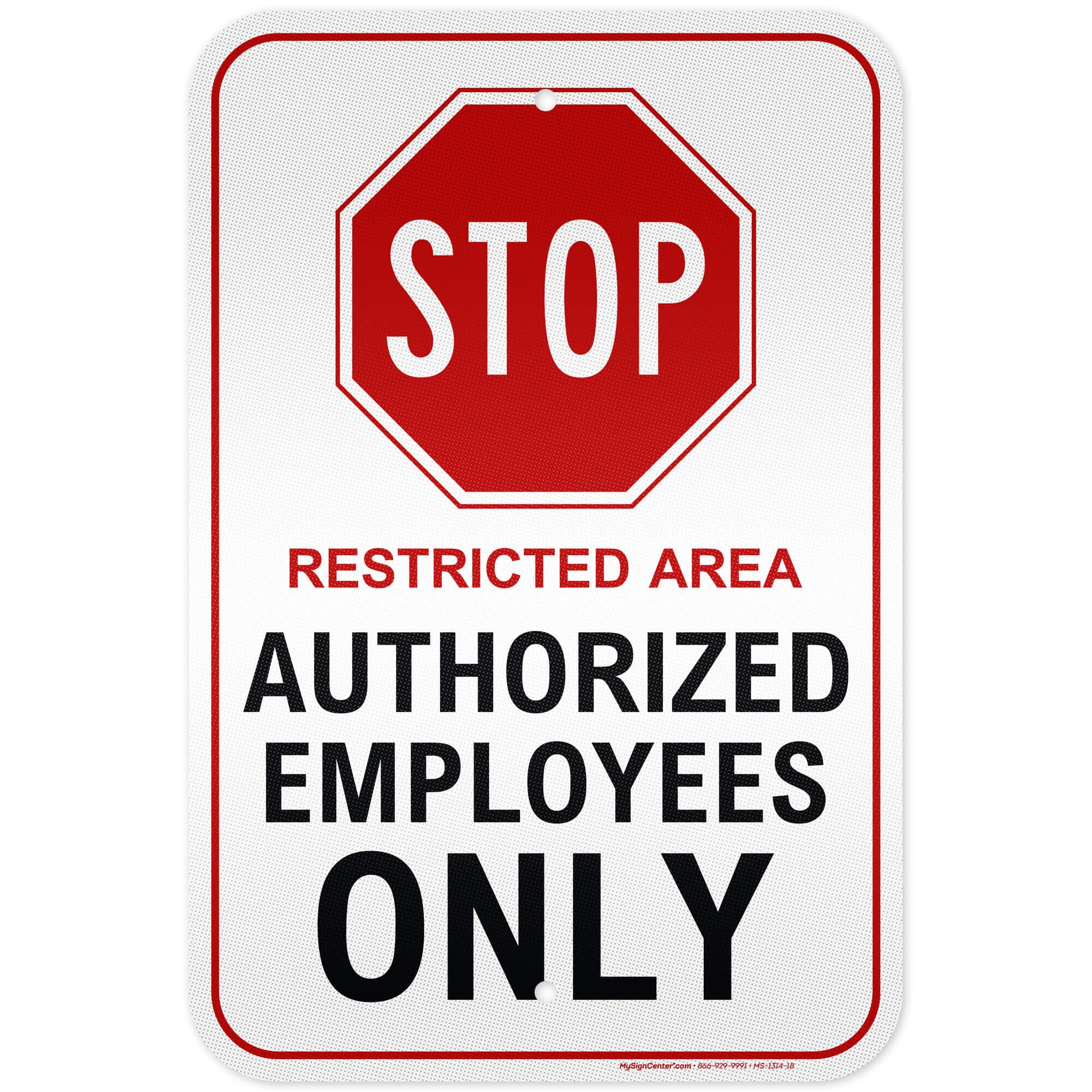 Stop Restricted Area Authorized Employees Only Sign, 12x18 Inches, 3M EGP Reflective, Rust Free .063 Aluminum, Fade Resistant, Made in USA by My Sign Center