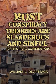 Most Conspiracy Theories Are Slanderous and Sinful A Historical Commentary