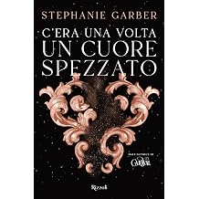 C'era una volta un cuore spezzato Italian Edition