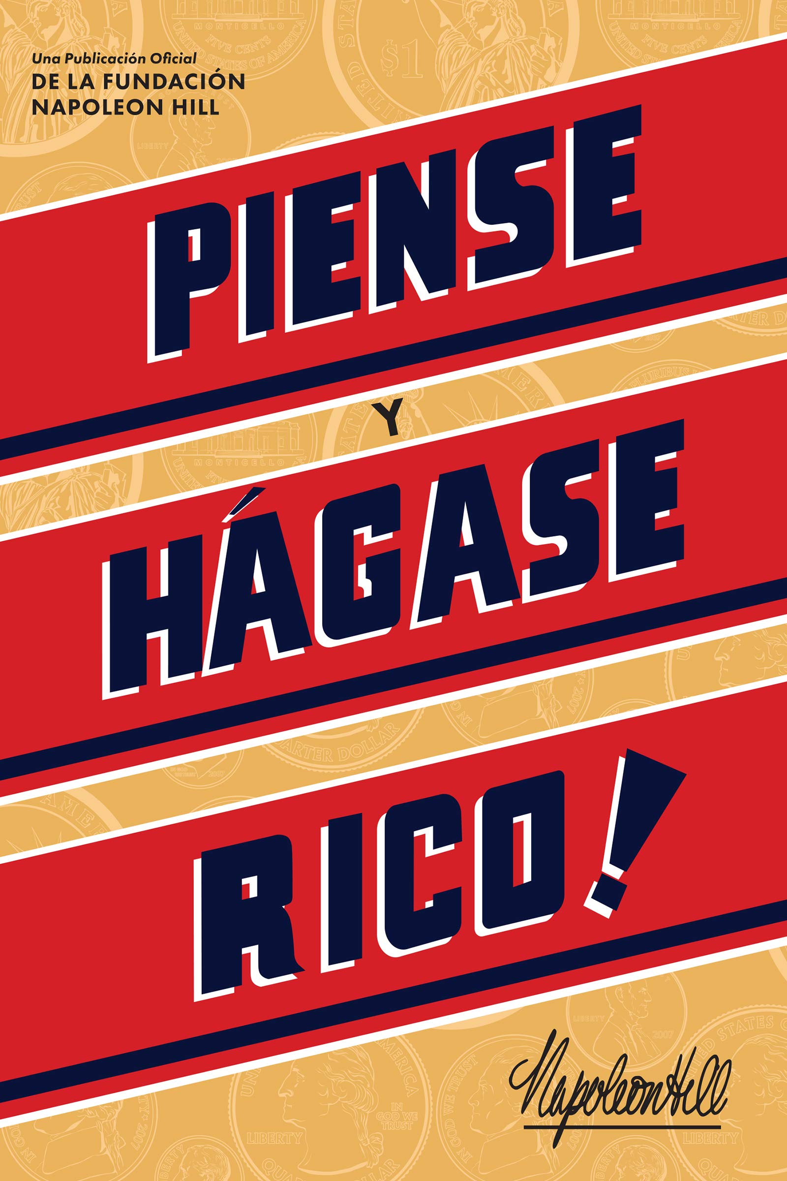 Piense Y Hágase Rico! (Think and Grow Rich) (Official Publication of the Napoleon Hill Foundation) (Spanish Edition)