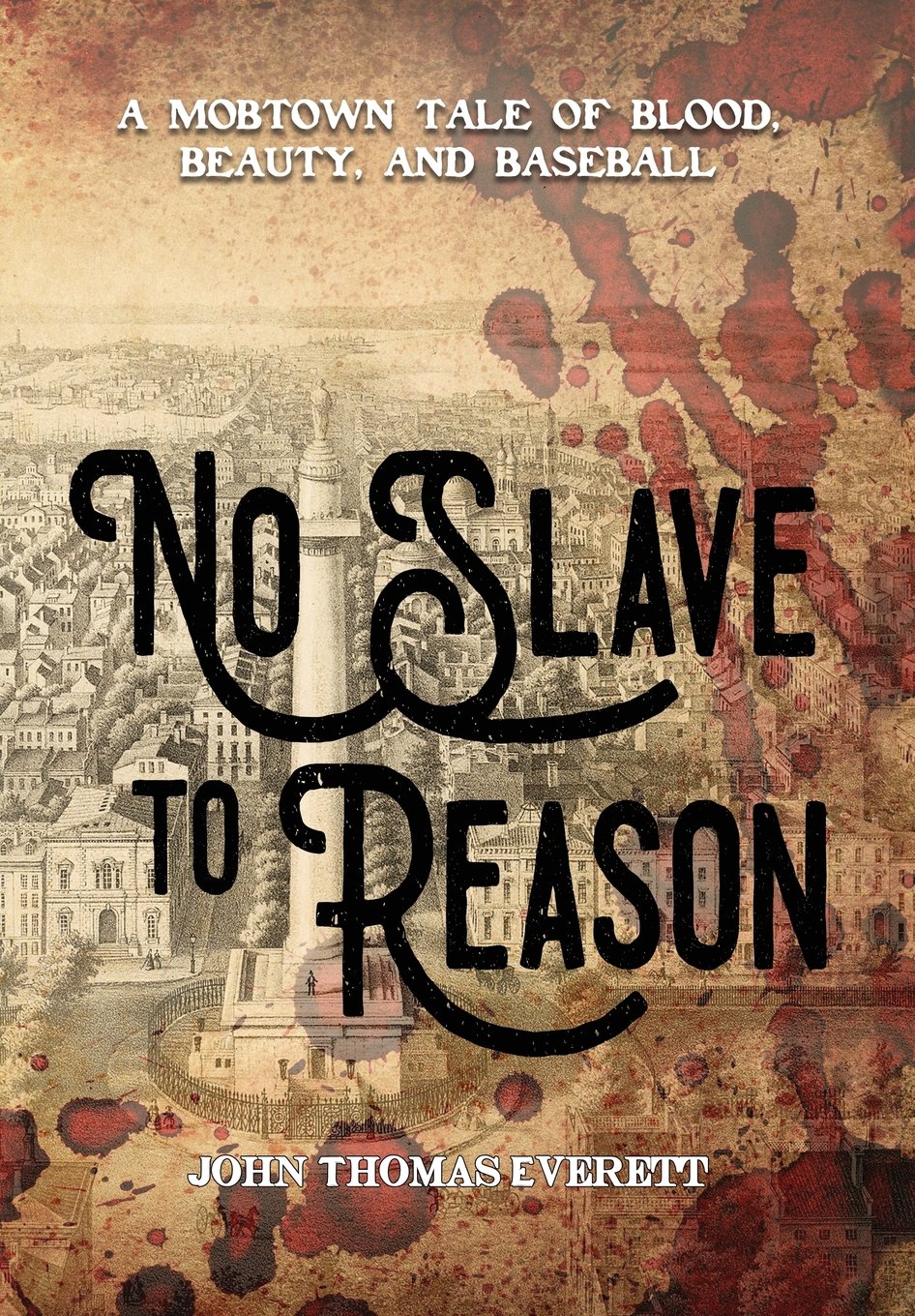 No Slave to Reason: A Mobtown Tale of Blood, Beauty and Baseball: 2 (Baltimore Tales)