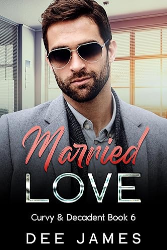 Married Love: An Age Gap, Marriage of Convenience Romance (Curvy &amp; Decadent Book 6)