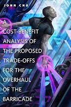 A Cost-Benefit Analysis of the Proposed Trade-Offs for the Overhaul of the Barricade: A Tor.Com Original