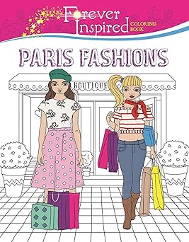 Forever Inspired Coloring Book: Paris Fashions Paperback – Coloring Book, August 23, 2016