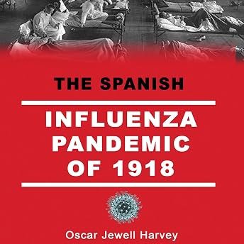 The Spanish Influenza Pandemic of 1918 Audiobook by Oscar Jewell Harvey episode artwork