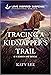 Tracing a Kidnapper's Trail (K-9 Search and Rescue Book 18)