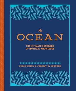The Ocean: Ultimate Nautical Handbook - Sailing, Surfing, Diving, Survival Guide with 200+ Illustrations