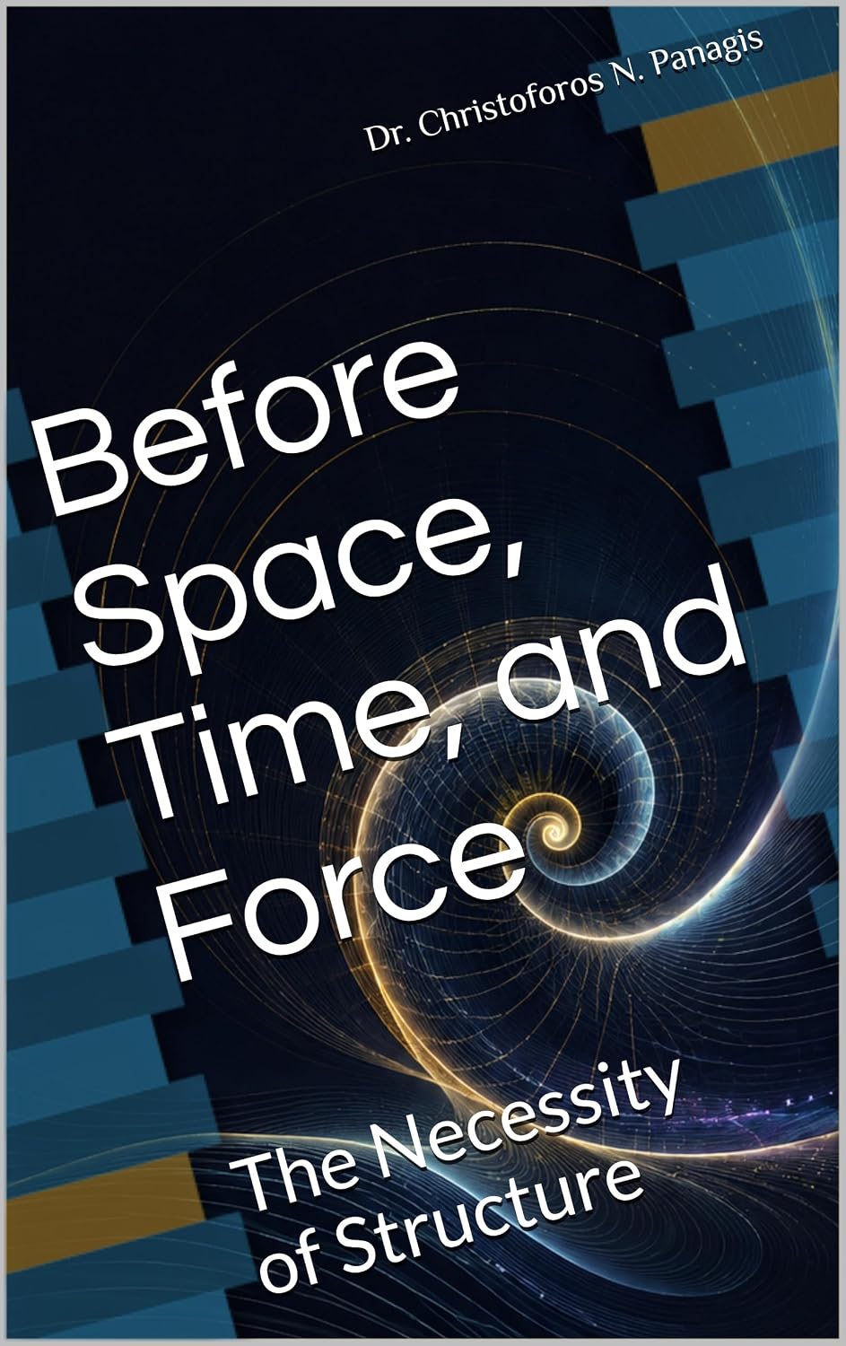 Before Space, Time, and Force: The Necessity of Structure