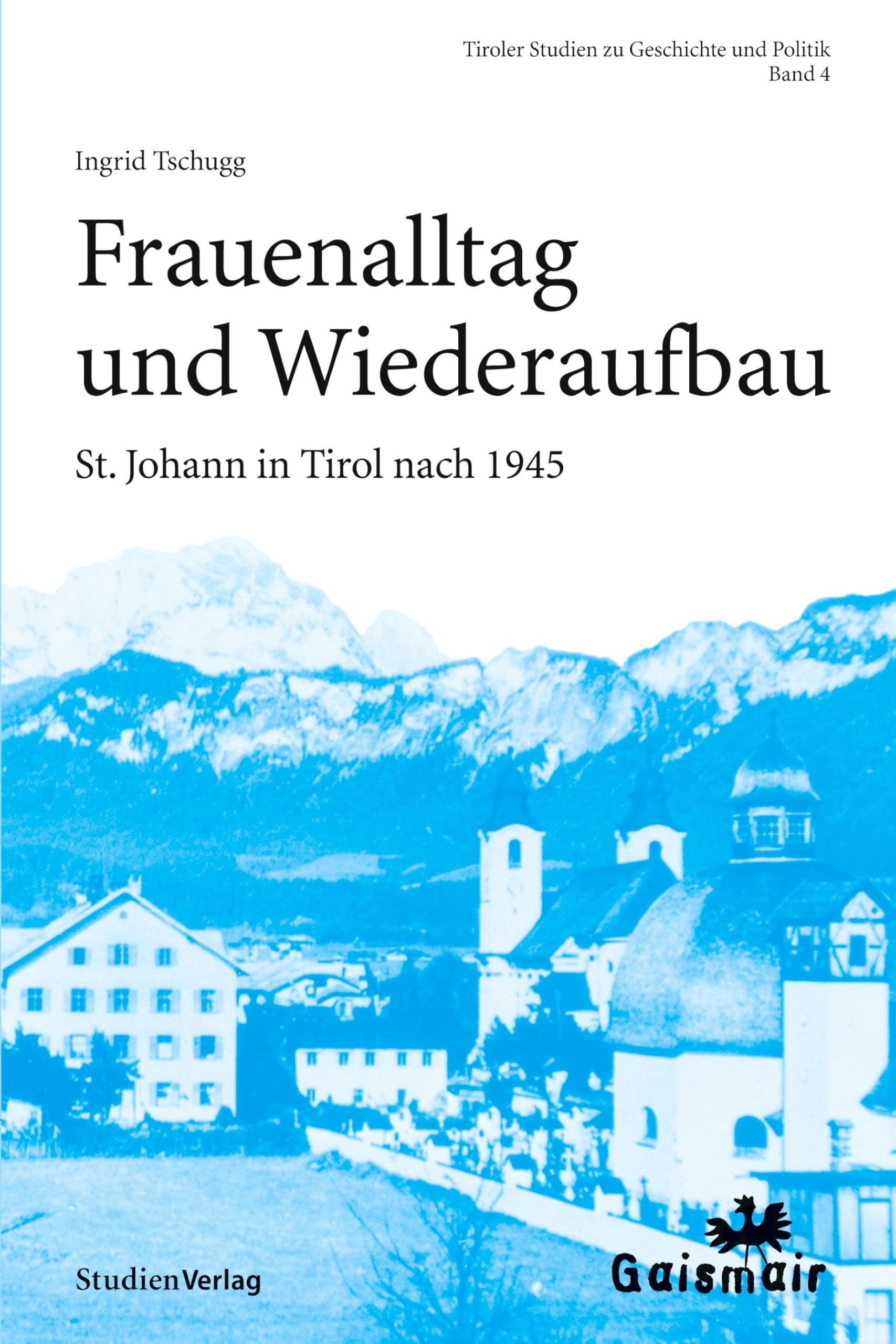 Livre d'histoire Frauenalltag und Wiederaufbau sur la vie à St. Johann in Tirol après 1945