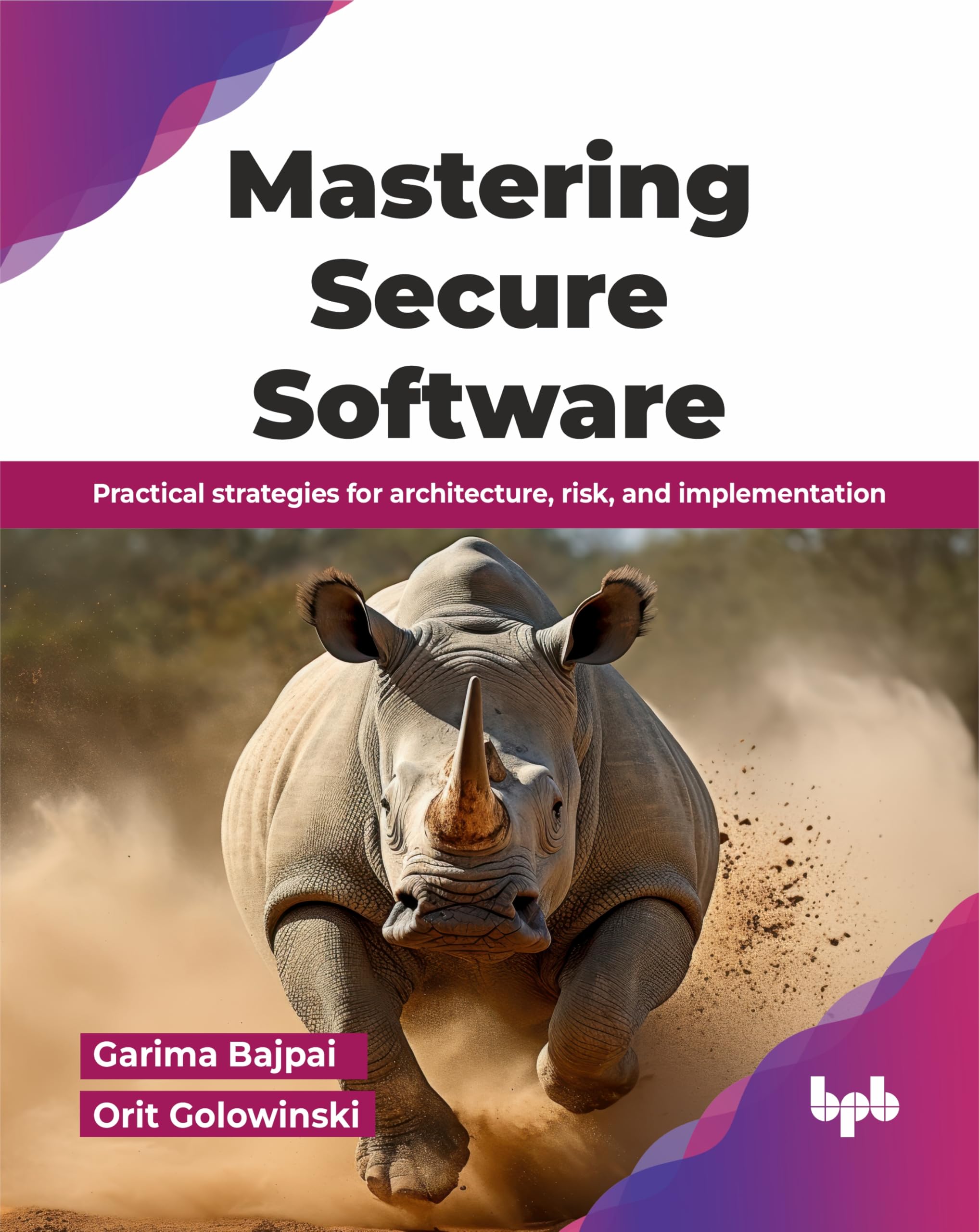 Mastering Secure Software: Practical strategies for architecture, risk, and implementation (English Edition)