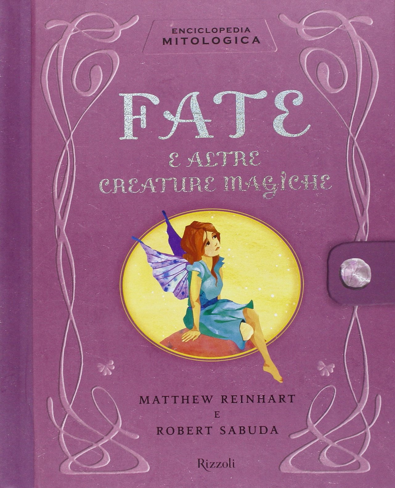 Enciclopedia mitologica. Fate e altre creature magiche. Libro pop-up. Ediz. illustrata