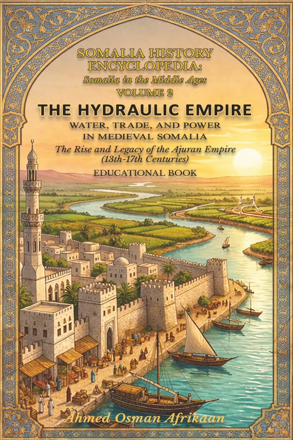 Somalia History Encyclopedia: Volume 2 Somalia in the Middle Ages: THE HYDRAULIC EMPIRE:Water, Trade, and Power in Medieval Somalia      Paperback – March 15, 2026