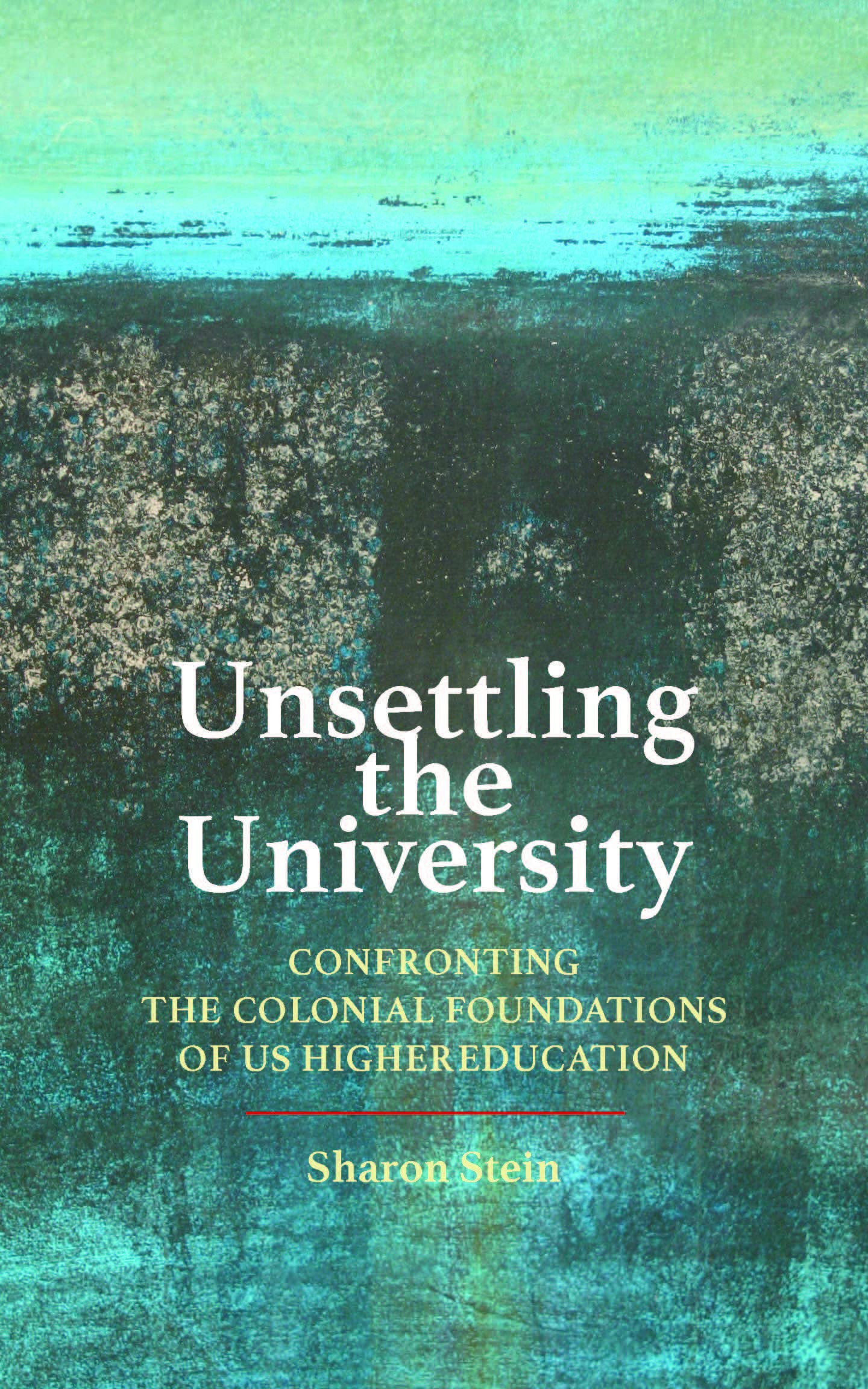 Unsettling the University by Sharon  Stein HARDBACK 9781421445045
