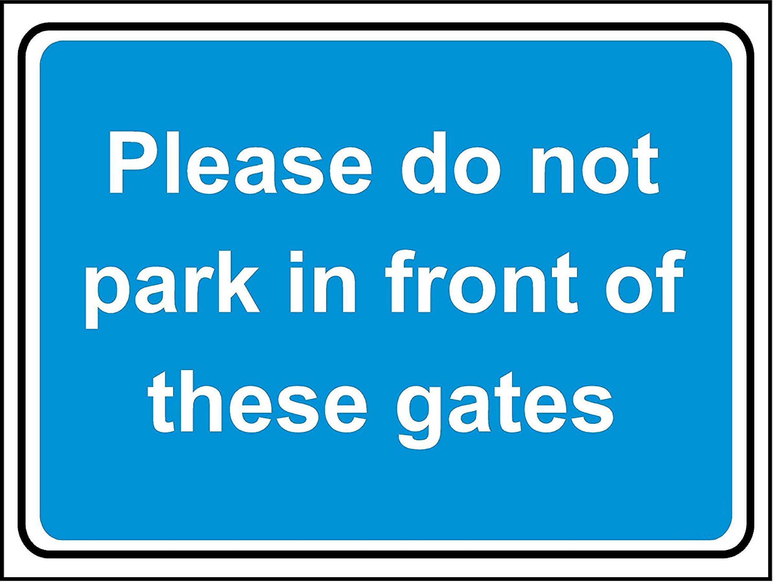 Please do not park in front of these gates safety sign - 3mm Aluminium sign 400mm x 300mm