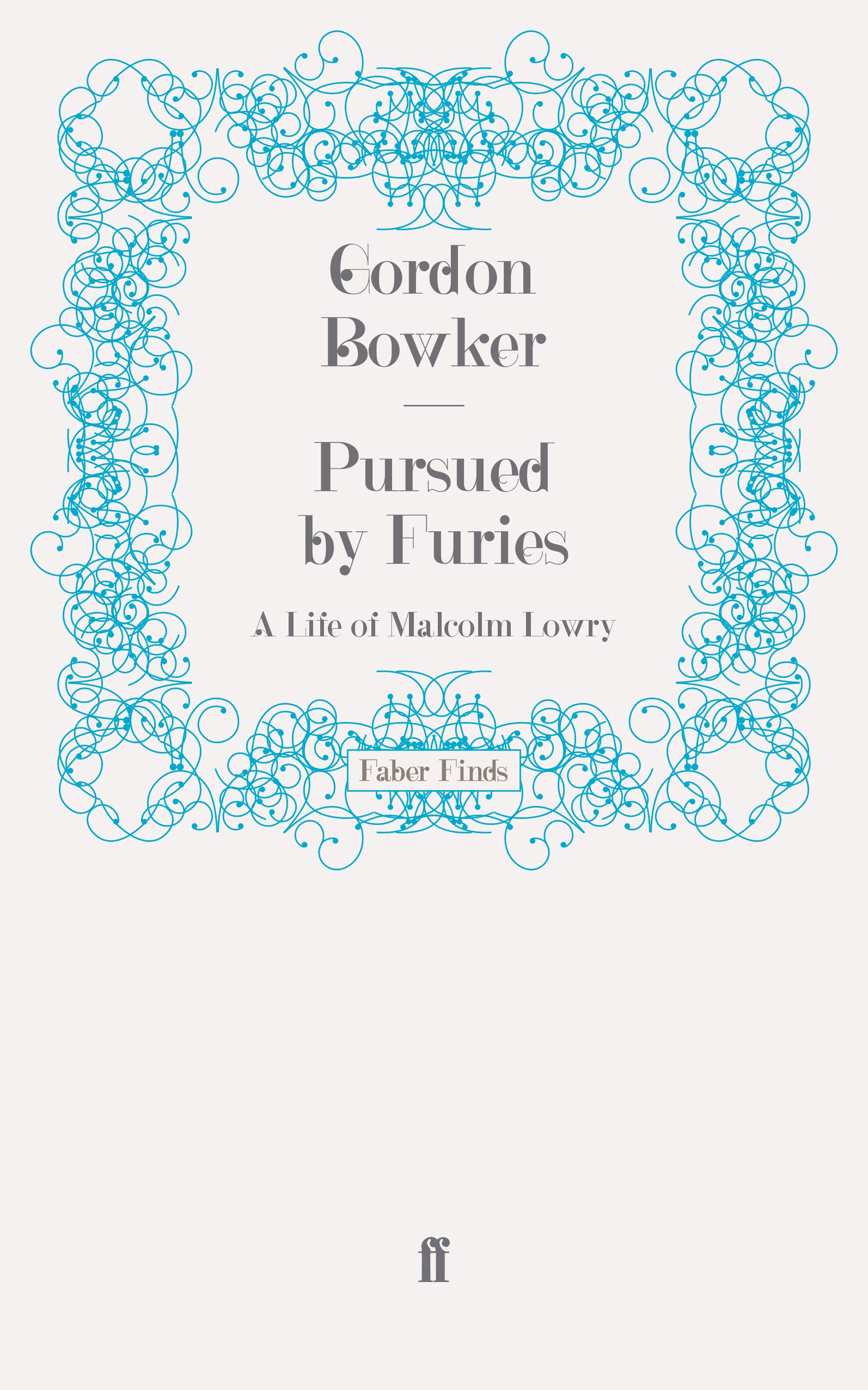 Pursued by Furies: A Life of Malcolm Lowry