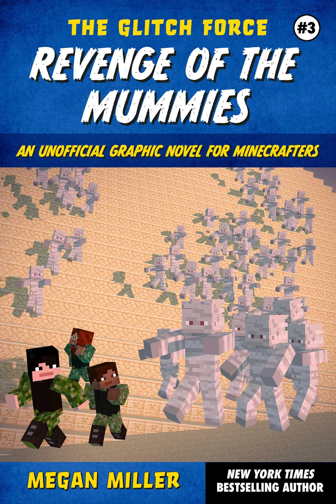 Revenge of the Mummies: An Unofficial Graphic Novel for Minecrafters: Volume 3 (The Glitch Force)