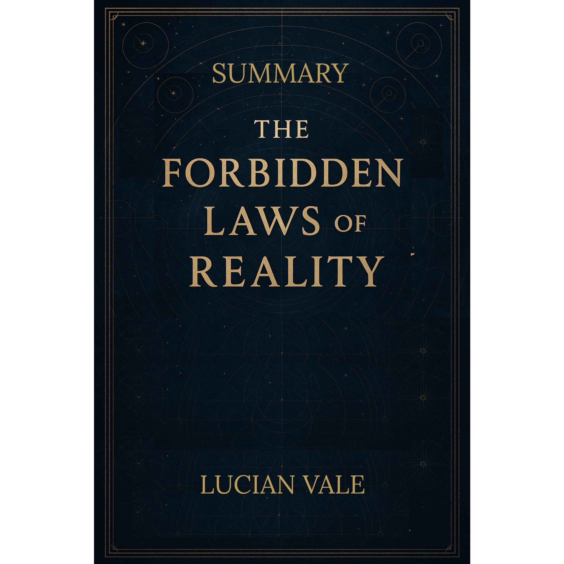 SUMMARY, THE FORBIDDEN LAWS OF REALITY