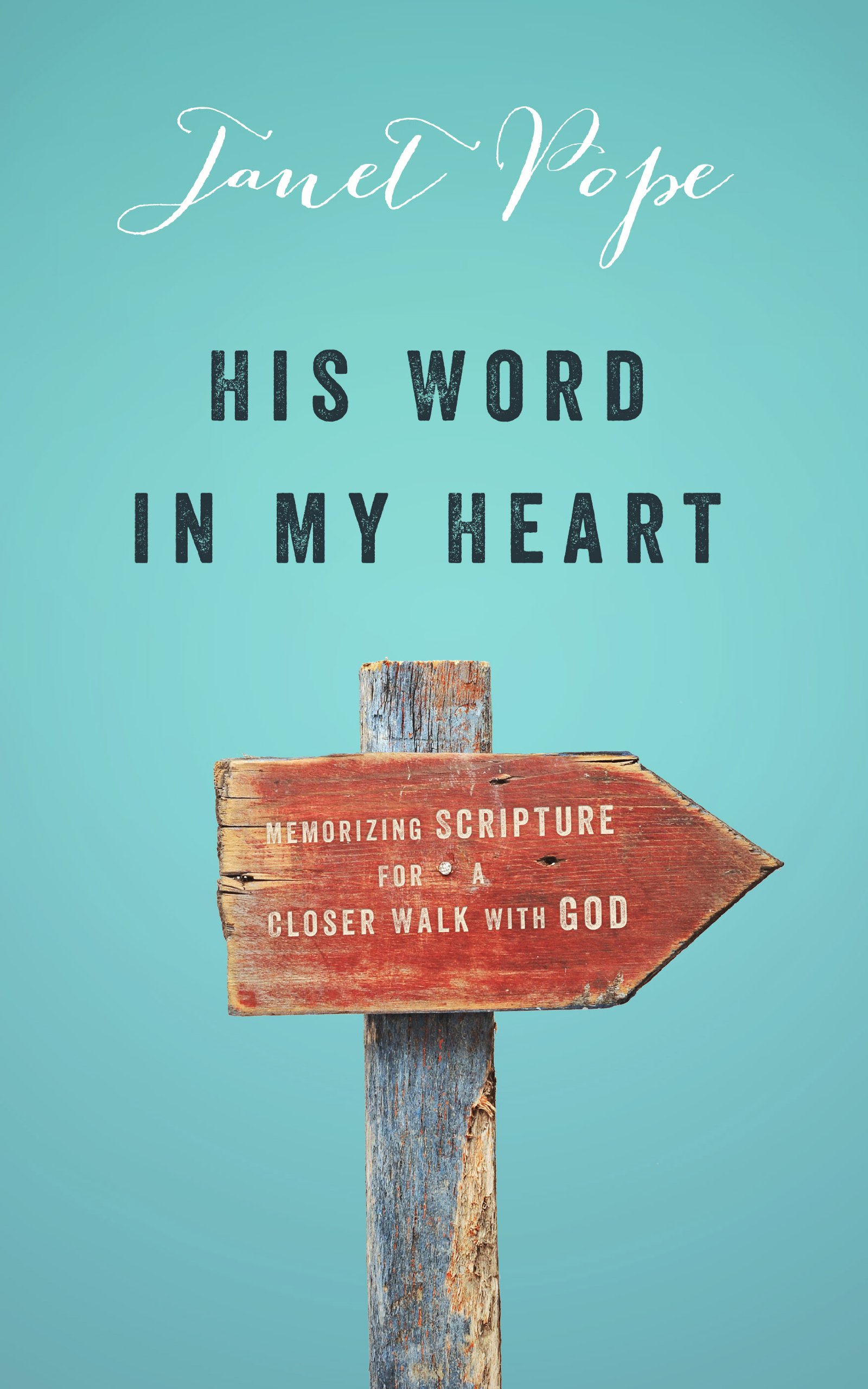 His Word in My Heart PB: Memorizing Scripture for a Closer Walk with God