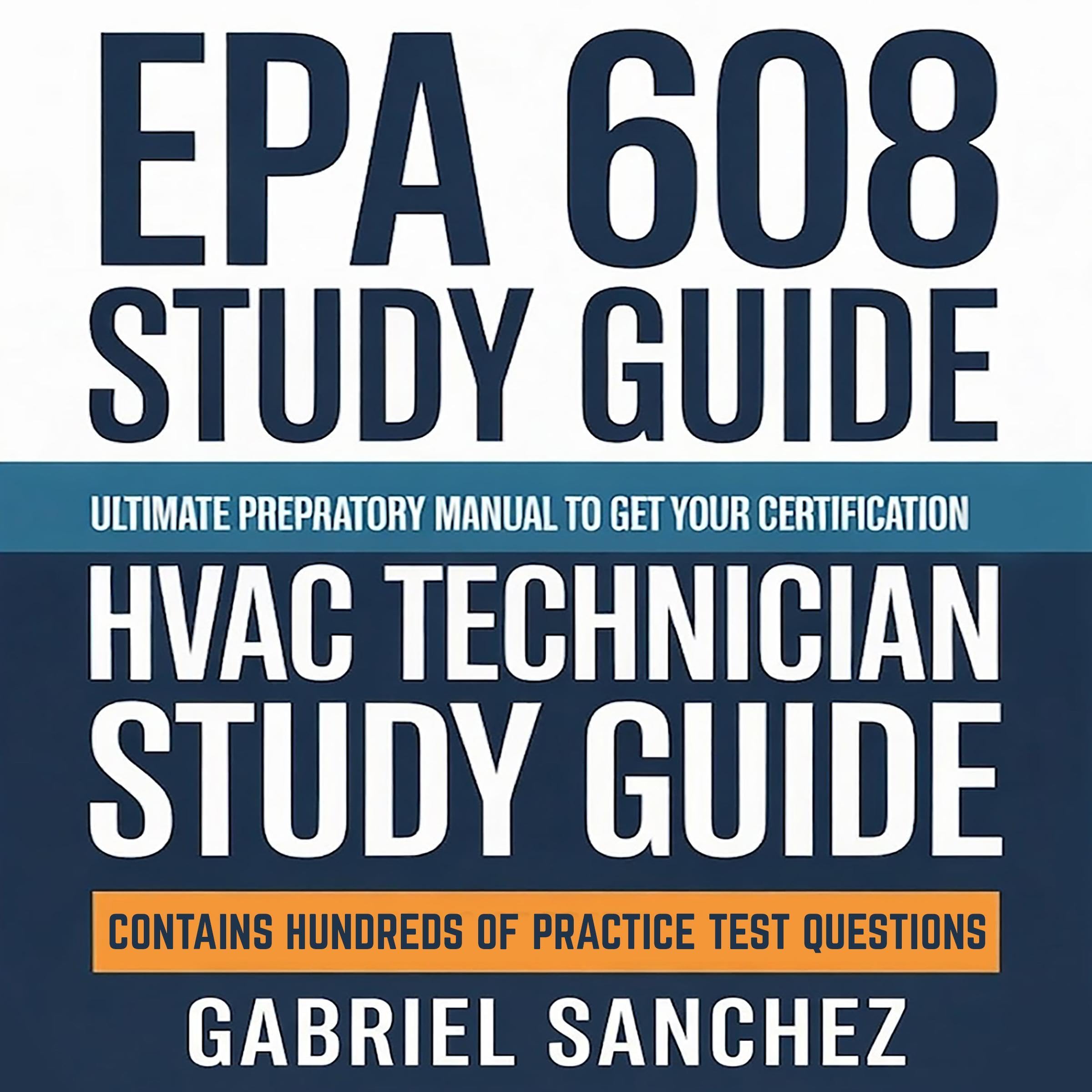 Cover art for EPA 608 Exam Study Guide - Ultimate Preparatory Manual To Get Your Certification - HVAC Technician Study Guide