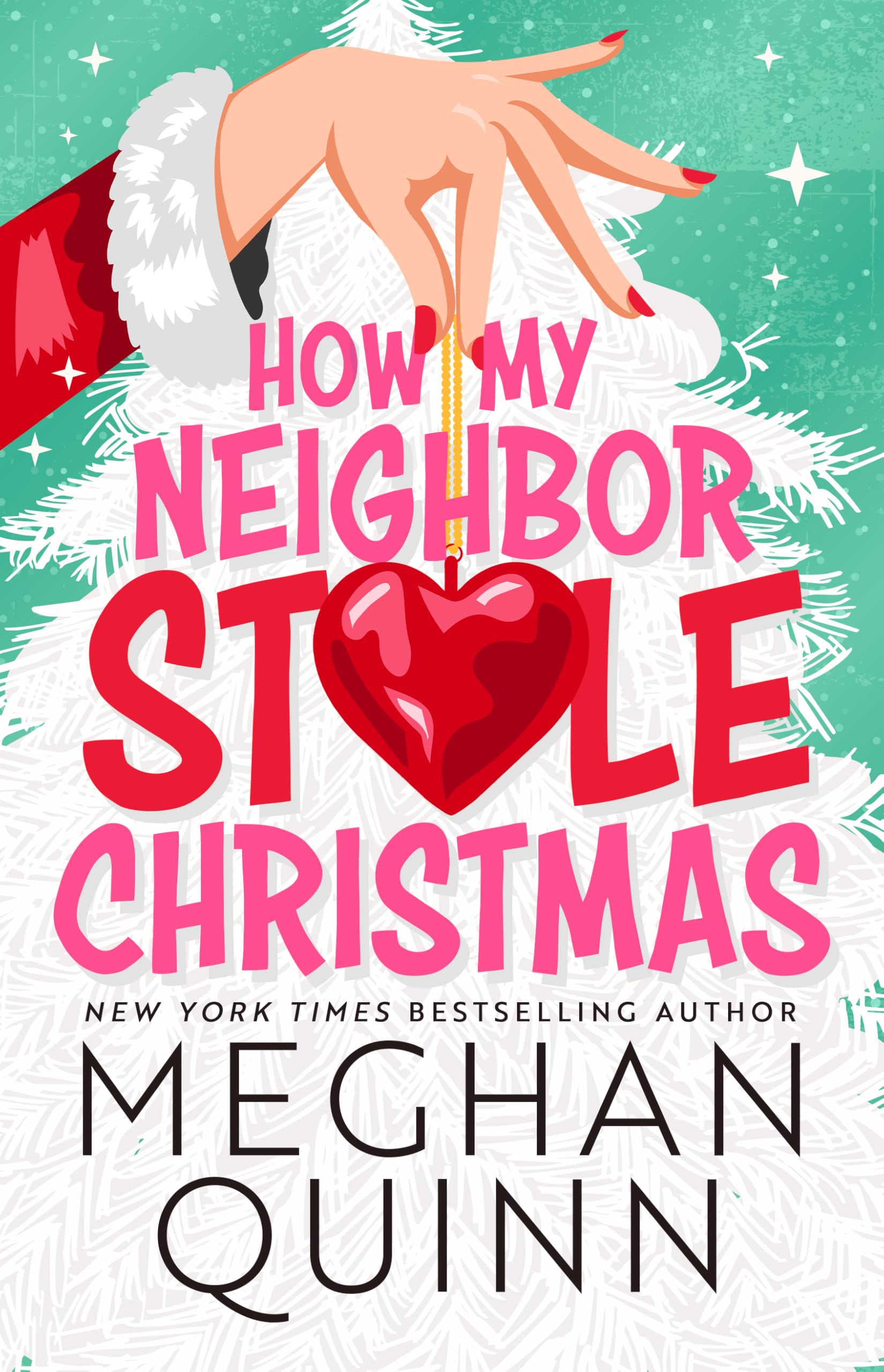 Cover image of How My Neighbor Stole Christmas by Meghan Quinn