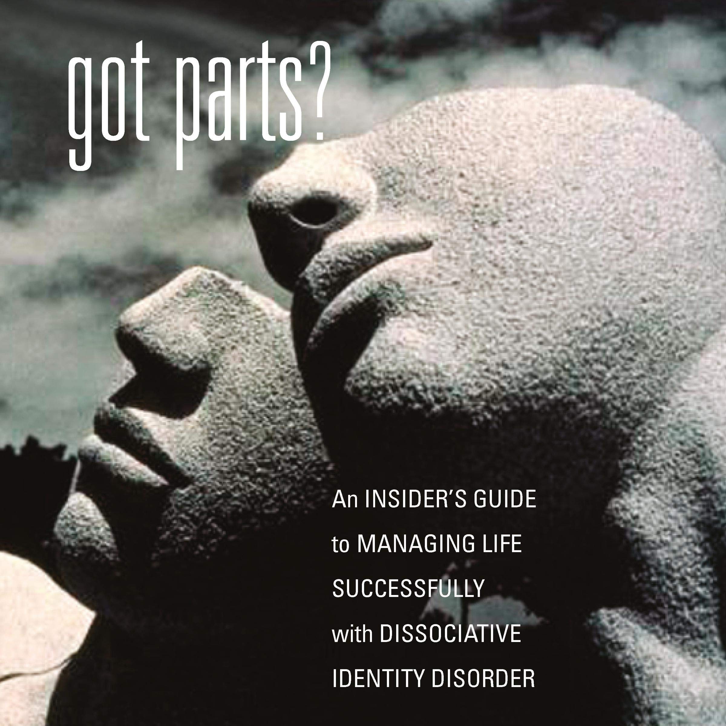 Cover art for Got Parts? An Insider's Guide to Managing Life Successfully with Dissociative Identity Disorder