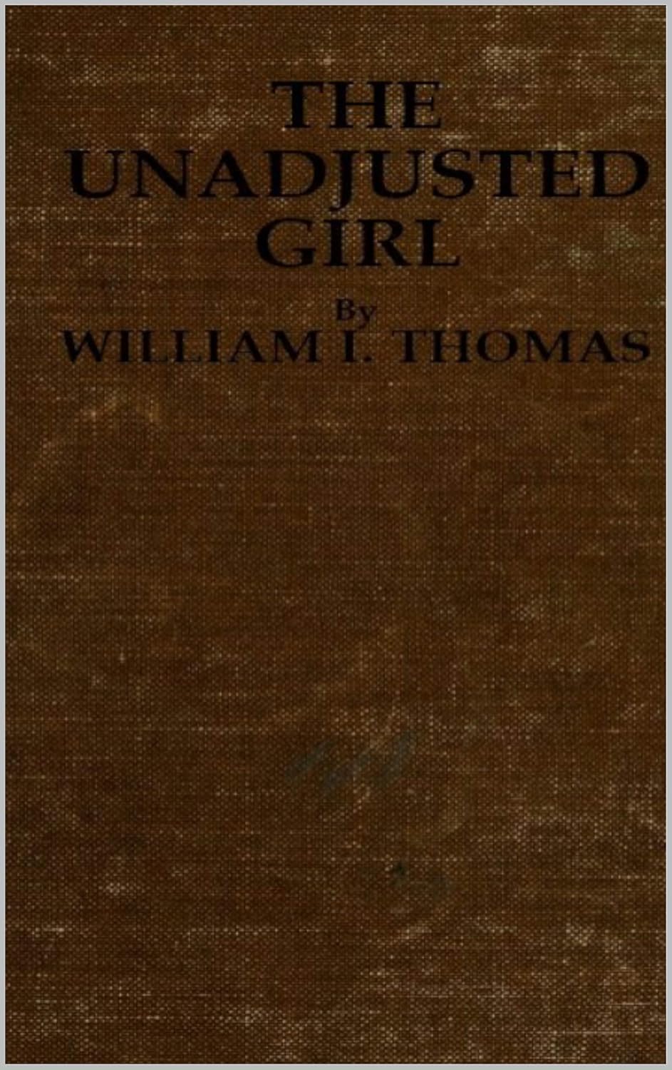 The Unadjusted Girl (English Edition) eBook Thomas, William Isaac