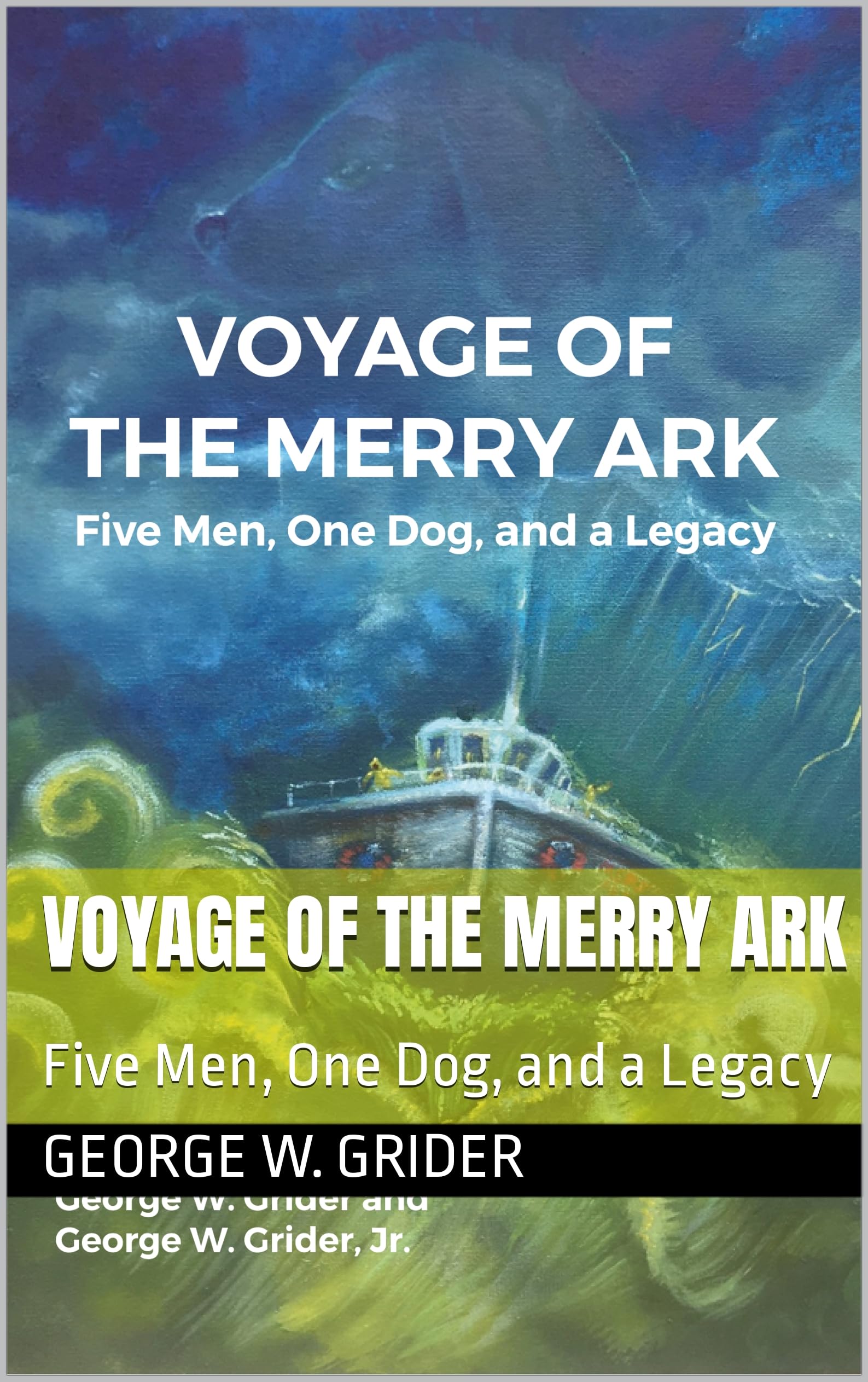 Voyage of the Merry Ark: Five Men, One Dog, and a Legacy