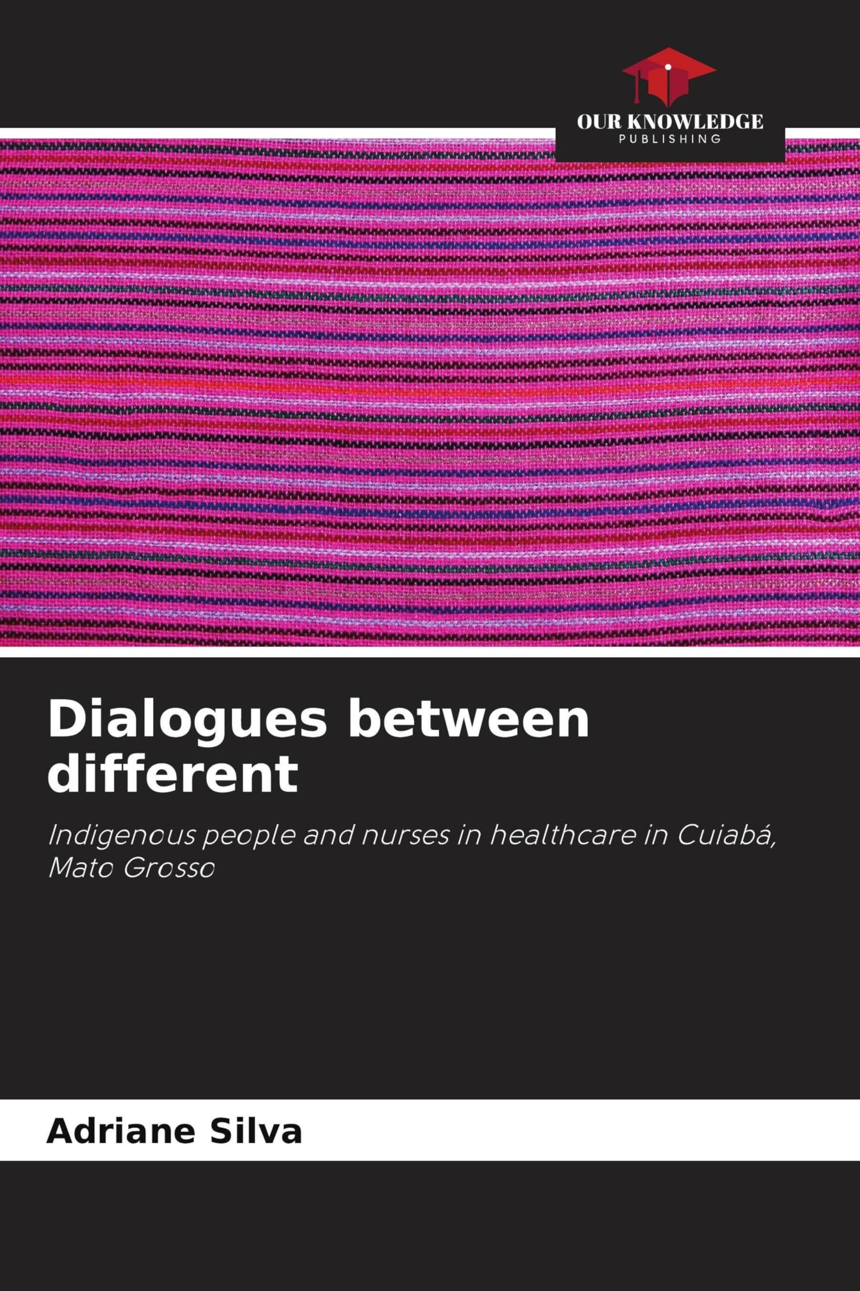 Dialogues between different: Indigenous people and nurses in healthcare in Cuiabá, Mato Grosso