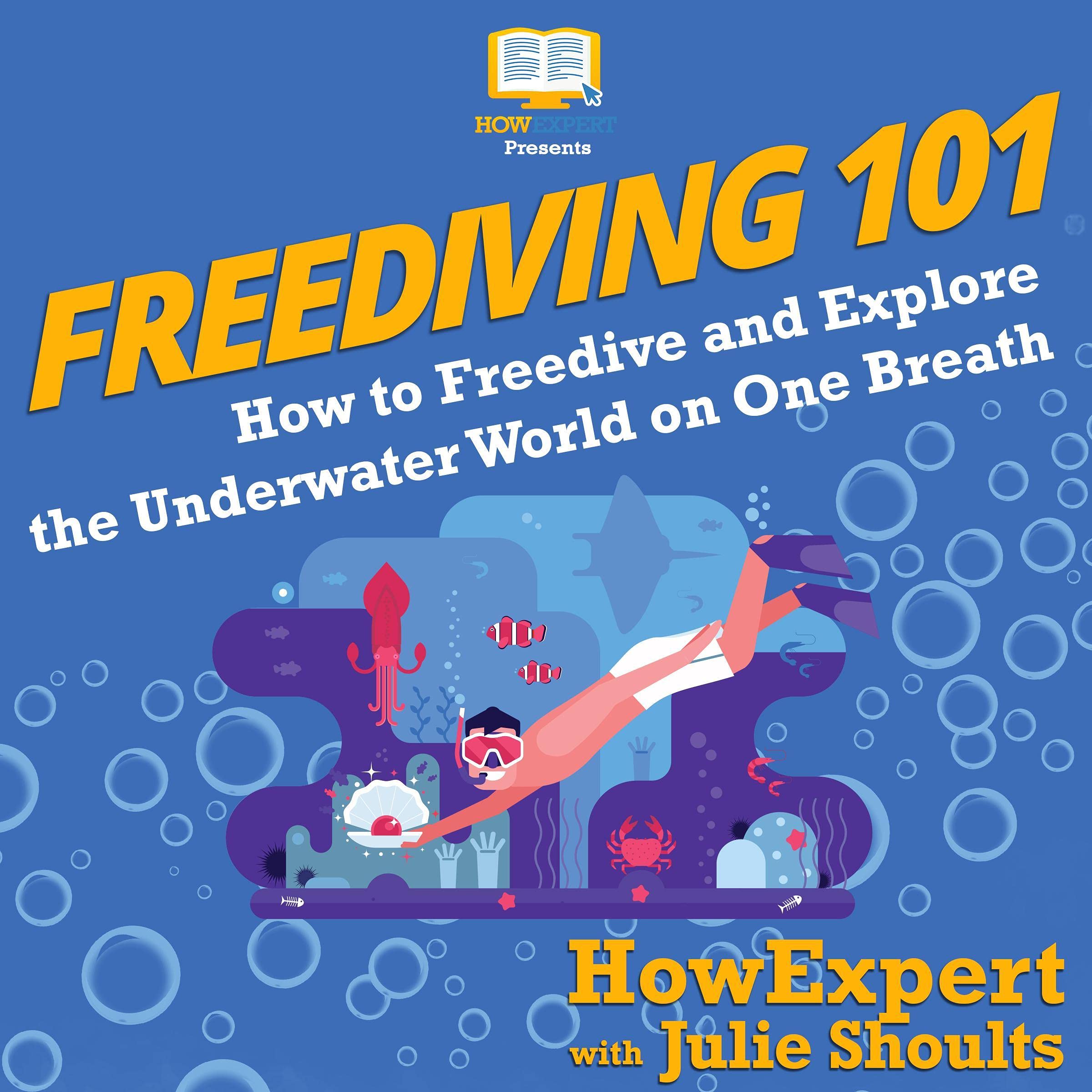 Freediving 101: How to Freedive and Explore the Underwater World on One Breath