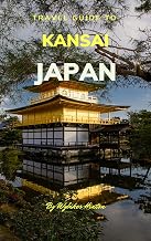 Travel Guide To Kansai, Japan.: The Only Companion You Need! (Europe Travel Guides)