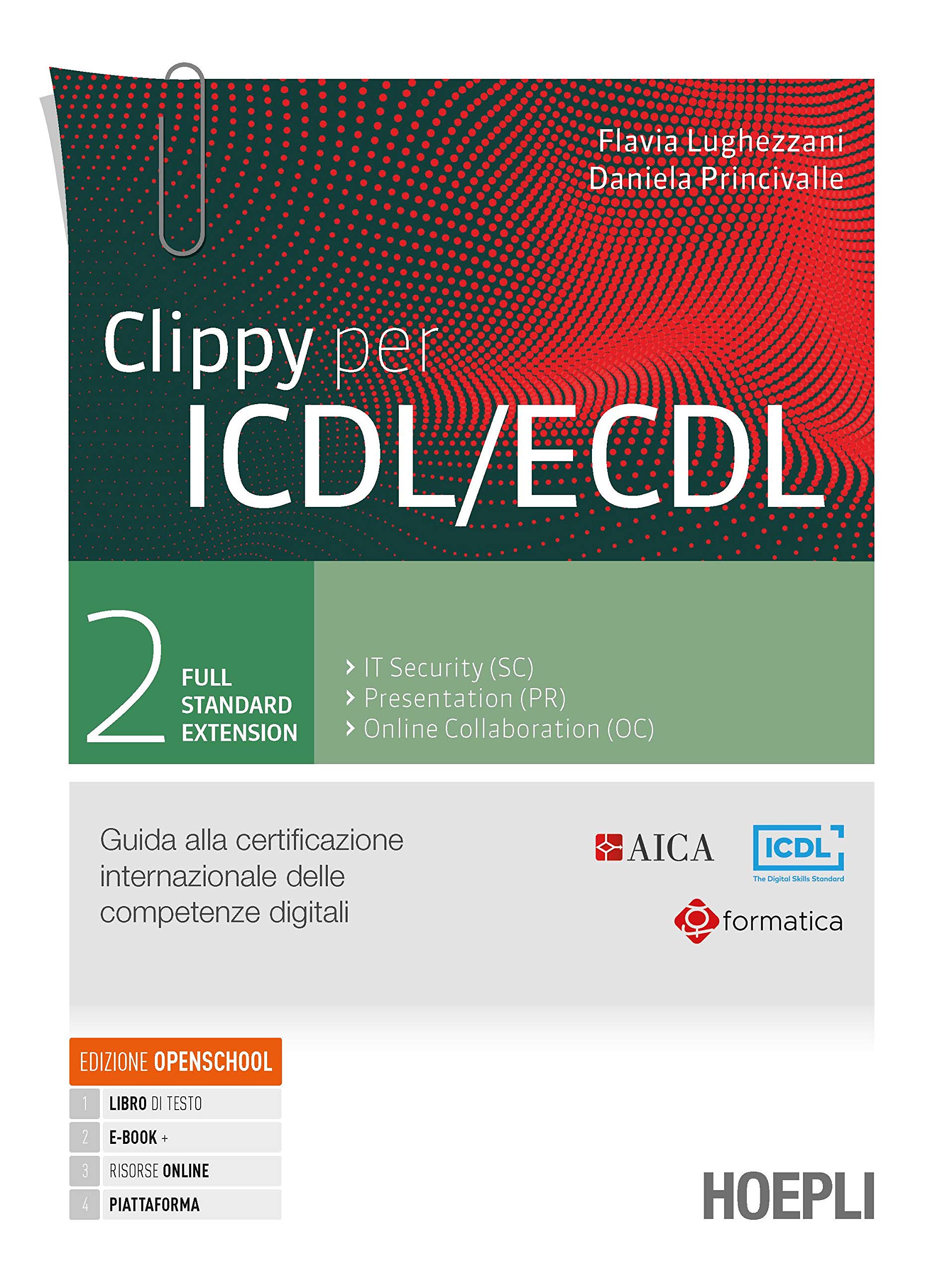 Clippy per ICDL/ECDL. Guida alla certificazione internazionale delle competenze digitali. Per le Scuole superiori. Con e-book. Con espansione online (Vol. 2)