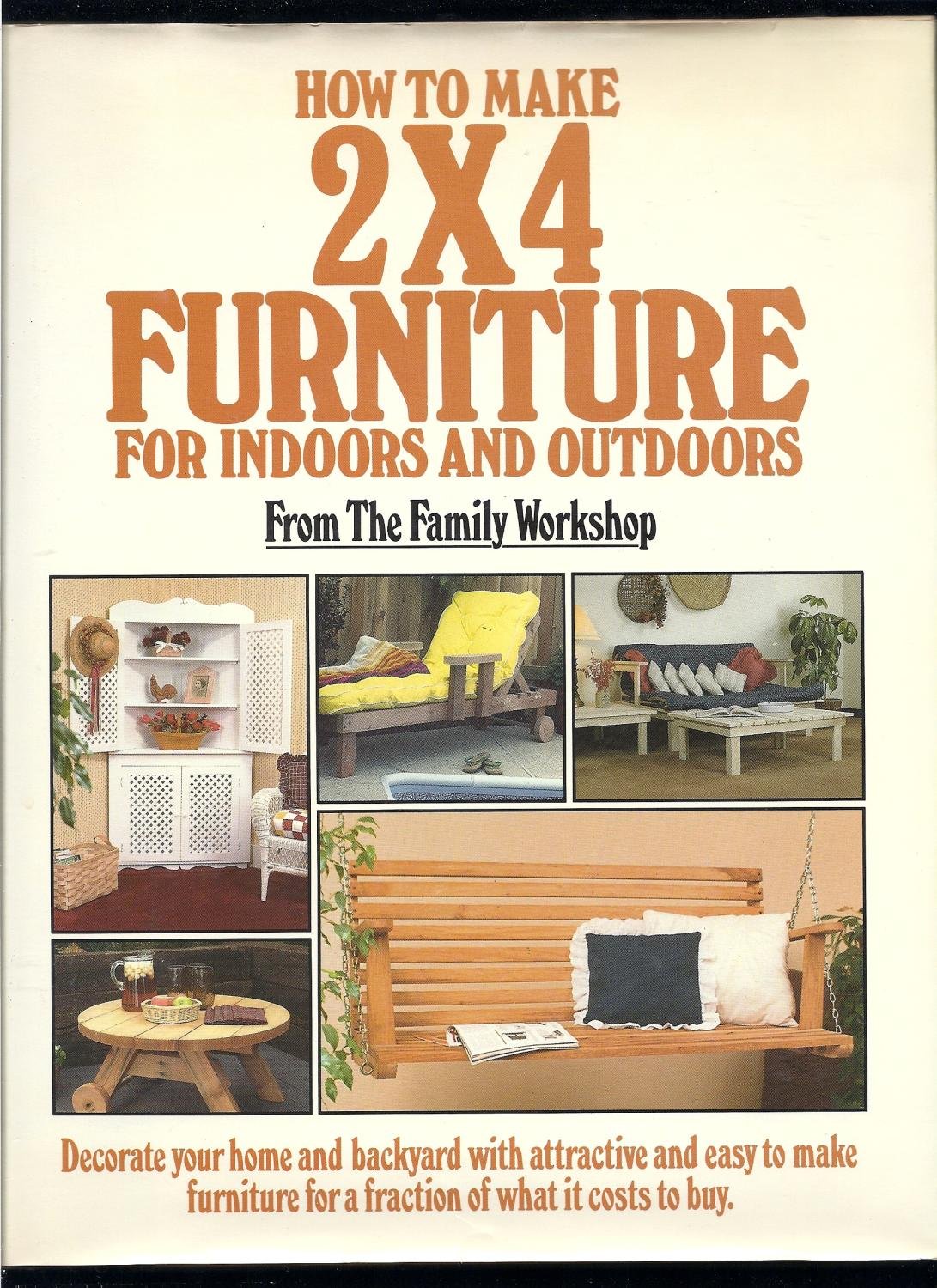How to Make 2 X 4 Furniture for Indoors and Outdoors West, Suzi, Bob