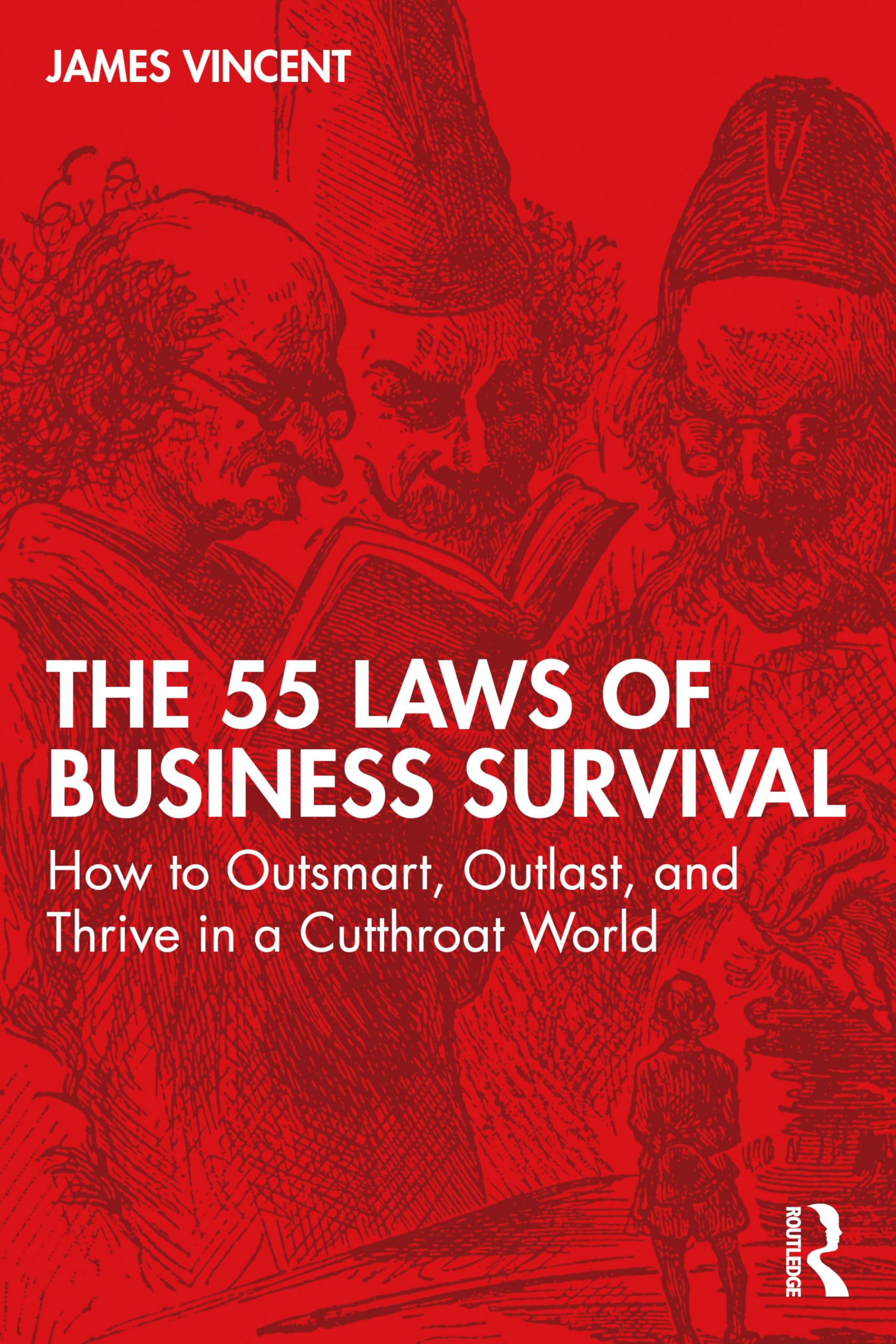 The 55 Laws of Business Survival: How to Outsmart, Outlast, and Thrive in a Cutthroat World