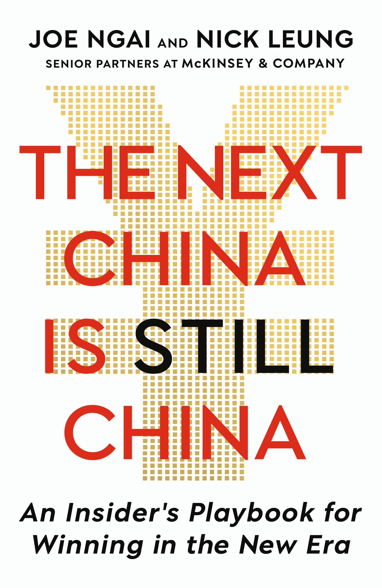 The Next China is Still China: An Insider’s Playbook for Winning in the New Era