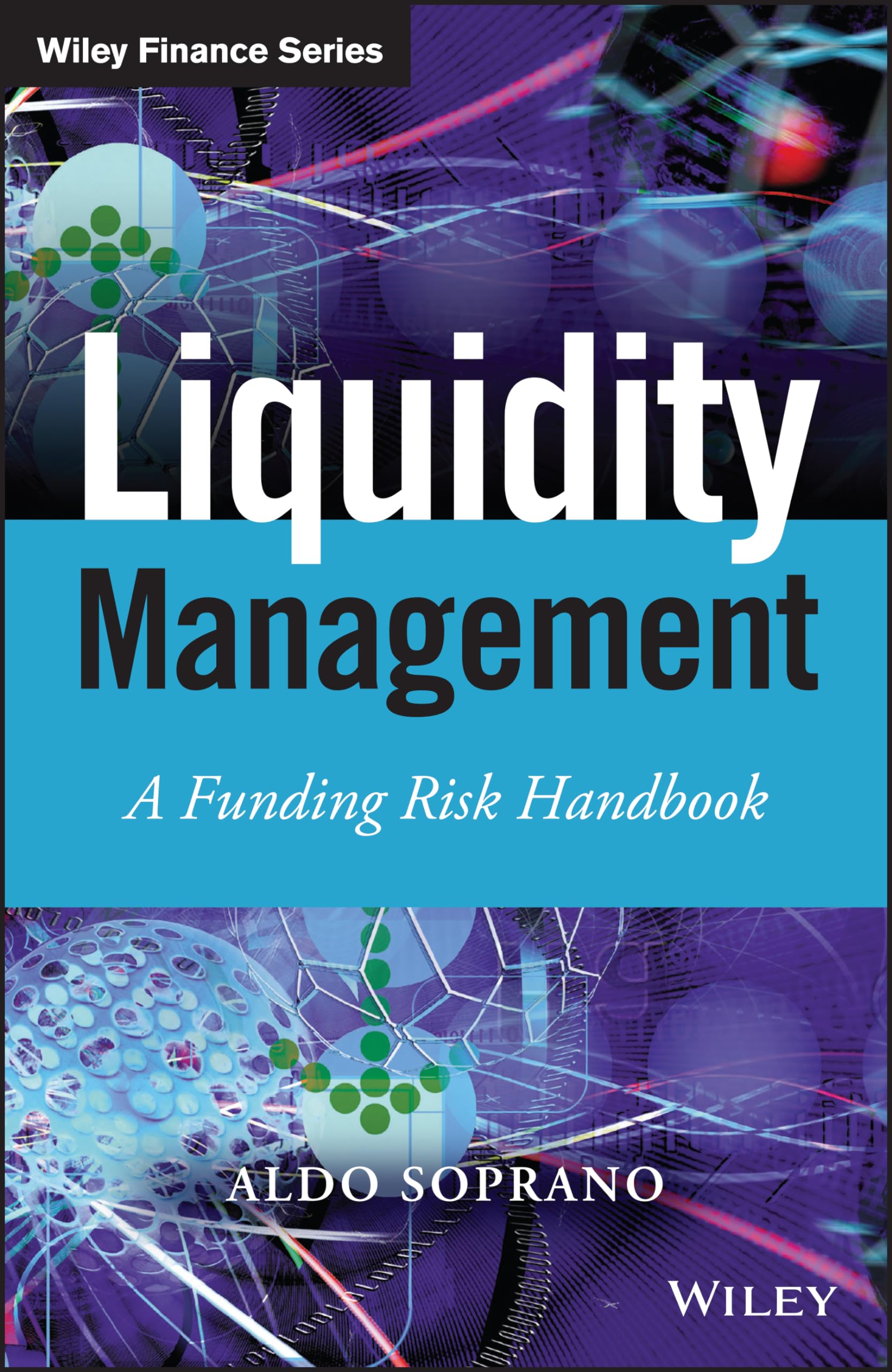 Liquidity Management: A Funding Risk Handbook (The Wiley Finance Series)
