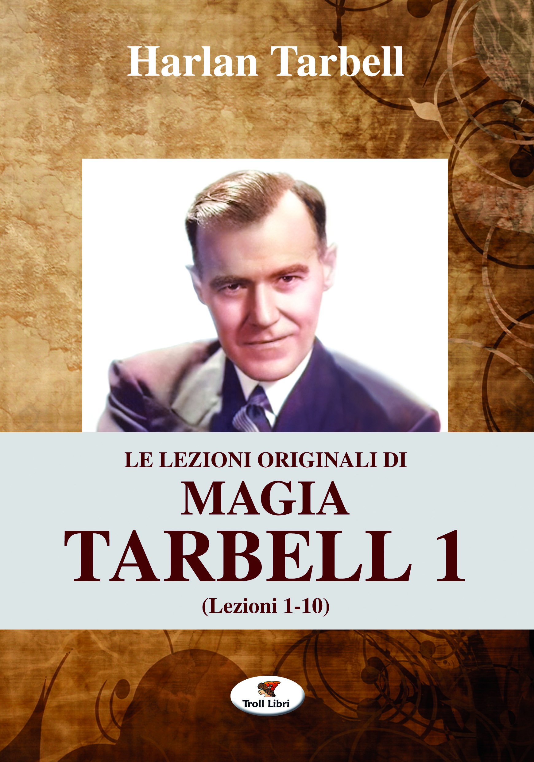 Le lezioni originali di magia Tarbell. Lezioni 1-10 (Vol. 1)