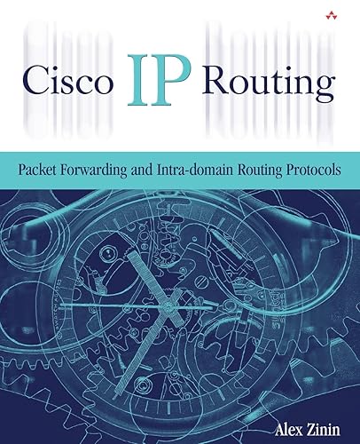 Cisco IP Routing: Packet Forwarding and Intra-domain Routing Protocols: Packet Forwarding and Intra-domain Routing Protocols