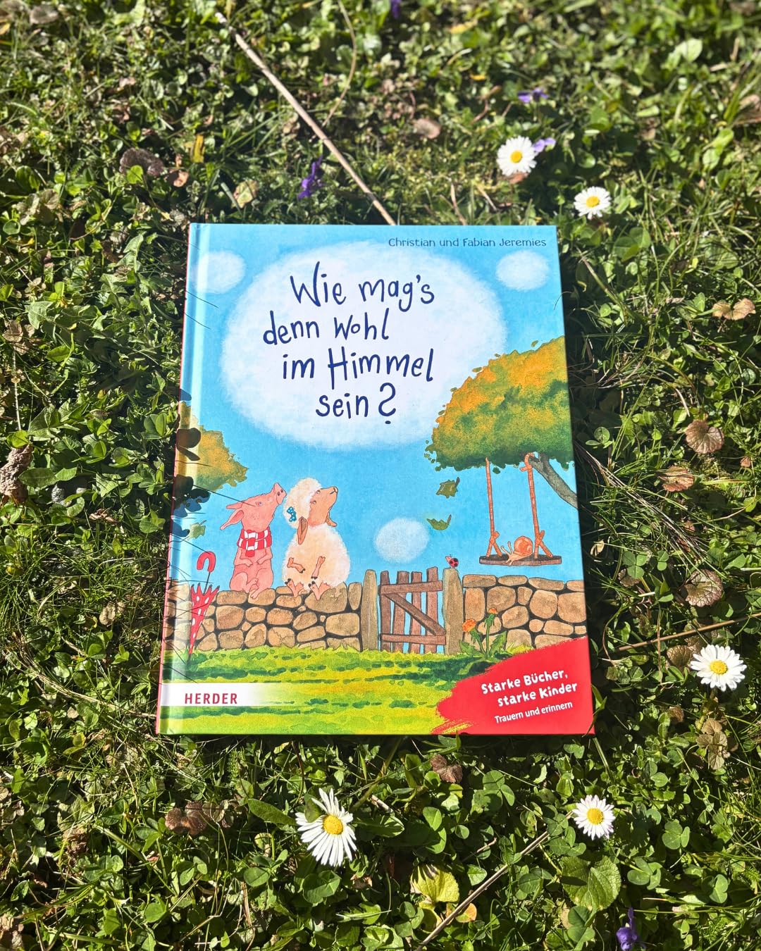 Wie mag's denn wohl im Himmel sein?: Starke Bücher, starke Kinder: Trauern und erinnern. Mit einem Nachwort von Frank Hartmann