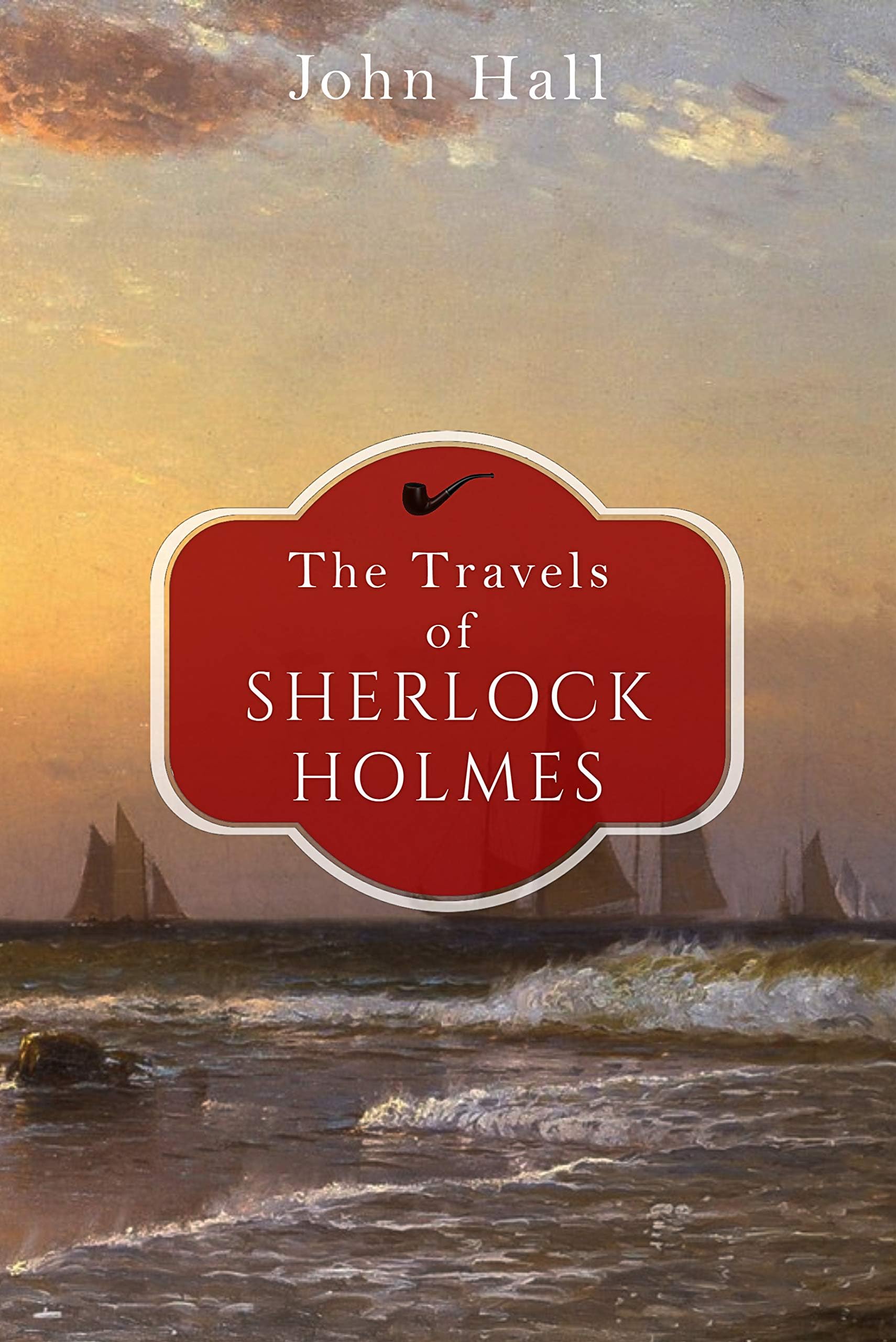 The Travels of Sherlock Holmes (A Sherlock Mystery Book 1)