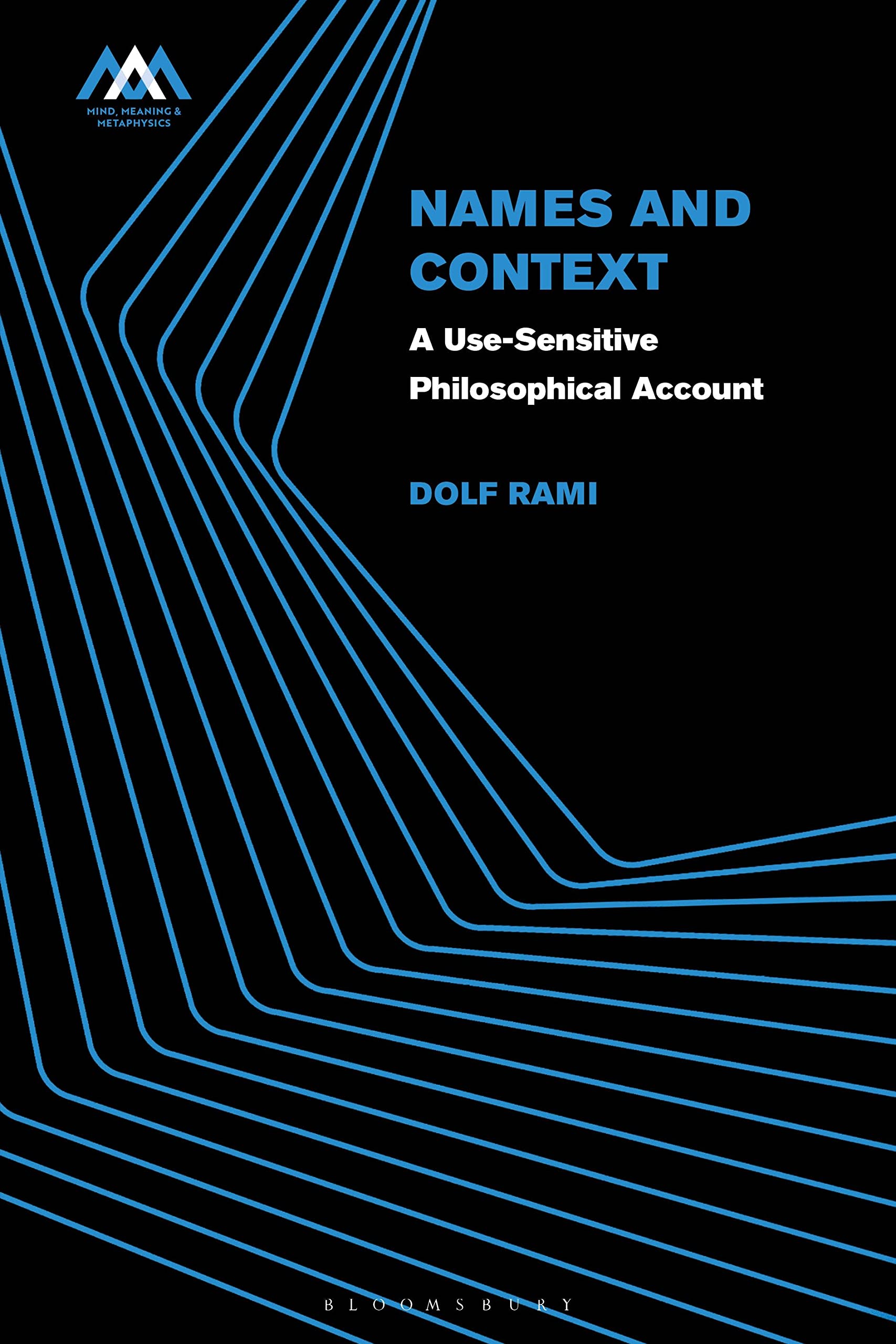 Names and Context: A Use-Sensitive Philosophical Account (Mind, Meaning and Metaphysics)