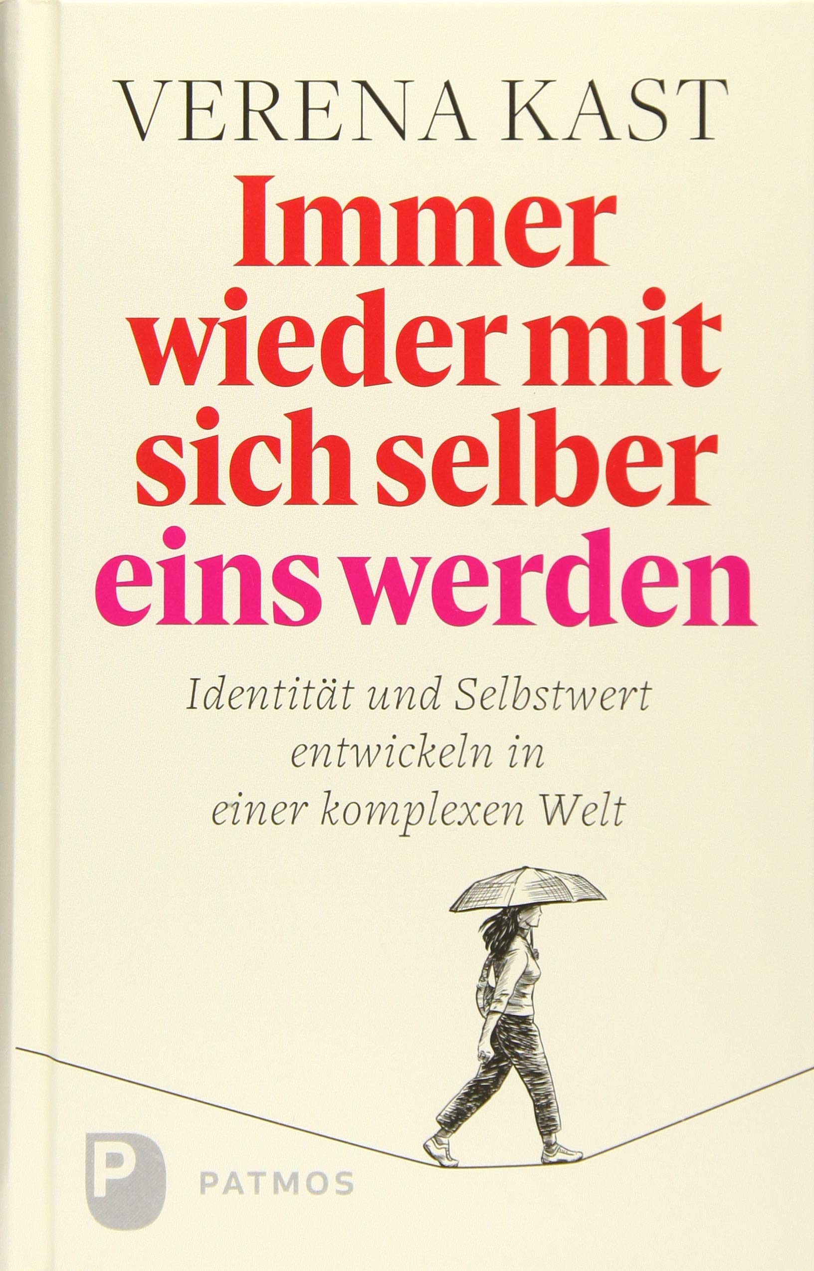 Immer wieder mit sich selber eins werden: Identität und Selbstwert entwickeln in einer komplexen Welt