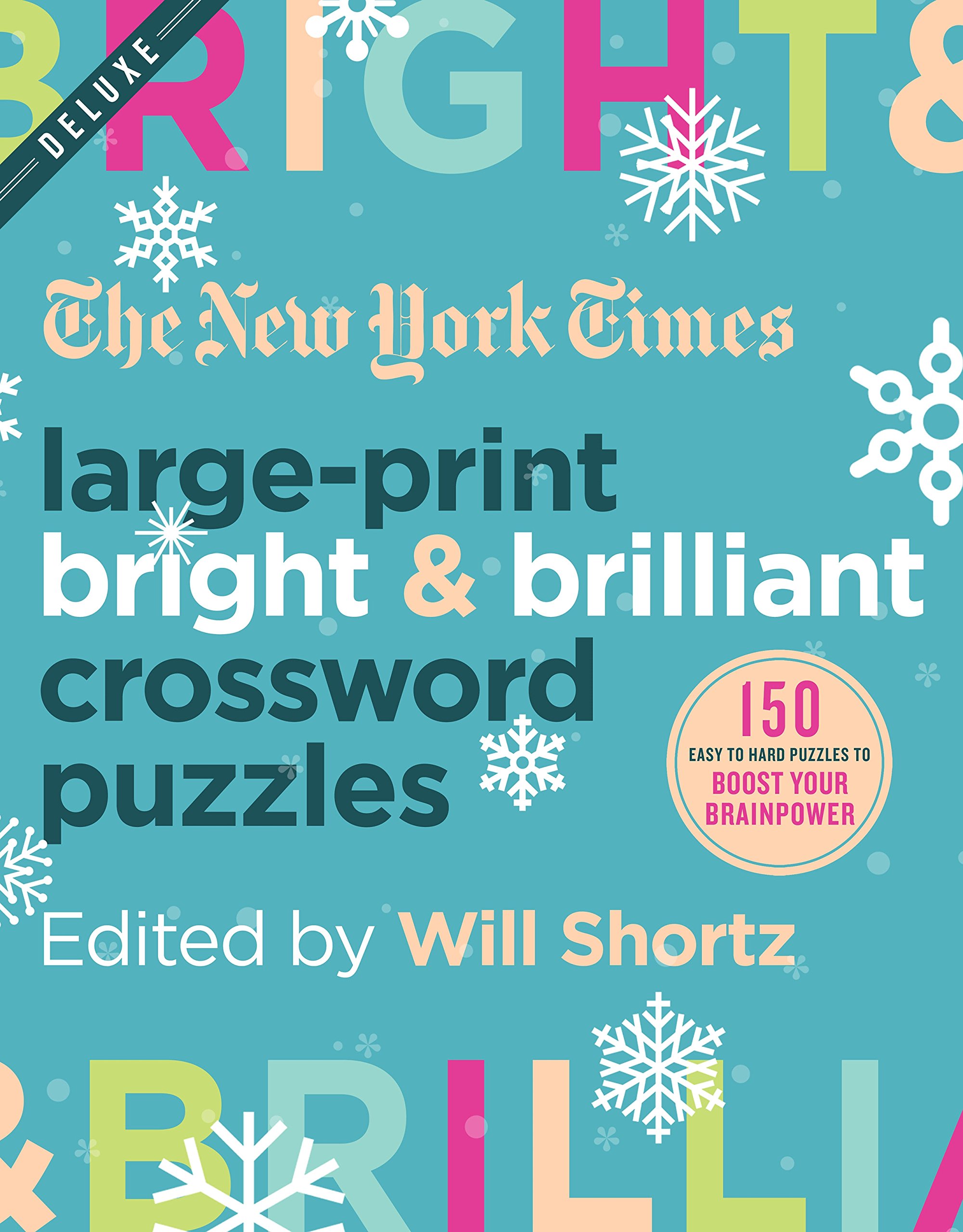 New York Times Large-Print Bright & Brilliant Crossword Puzzles: 150 Easy to Hard Puzzles to Boost Your Brainpower