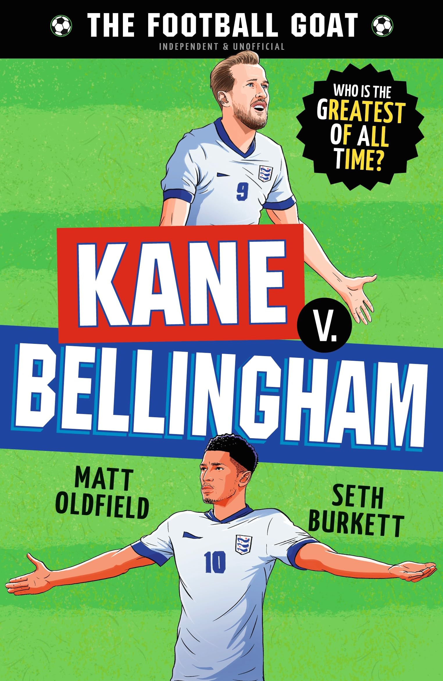 The Football GOAT: Kane v. Bellingham: Celebrate England's World Cup heroes and choose the ultimate footballer! Full of facts & stories for fans age 8, 9, 10, 11, 12: 4