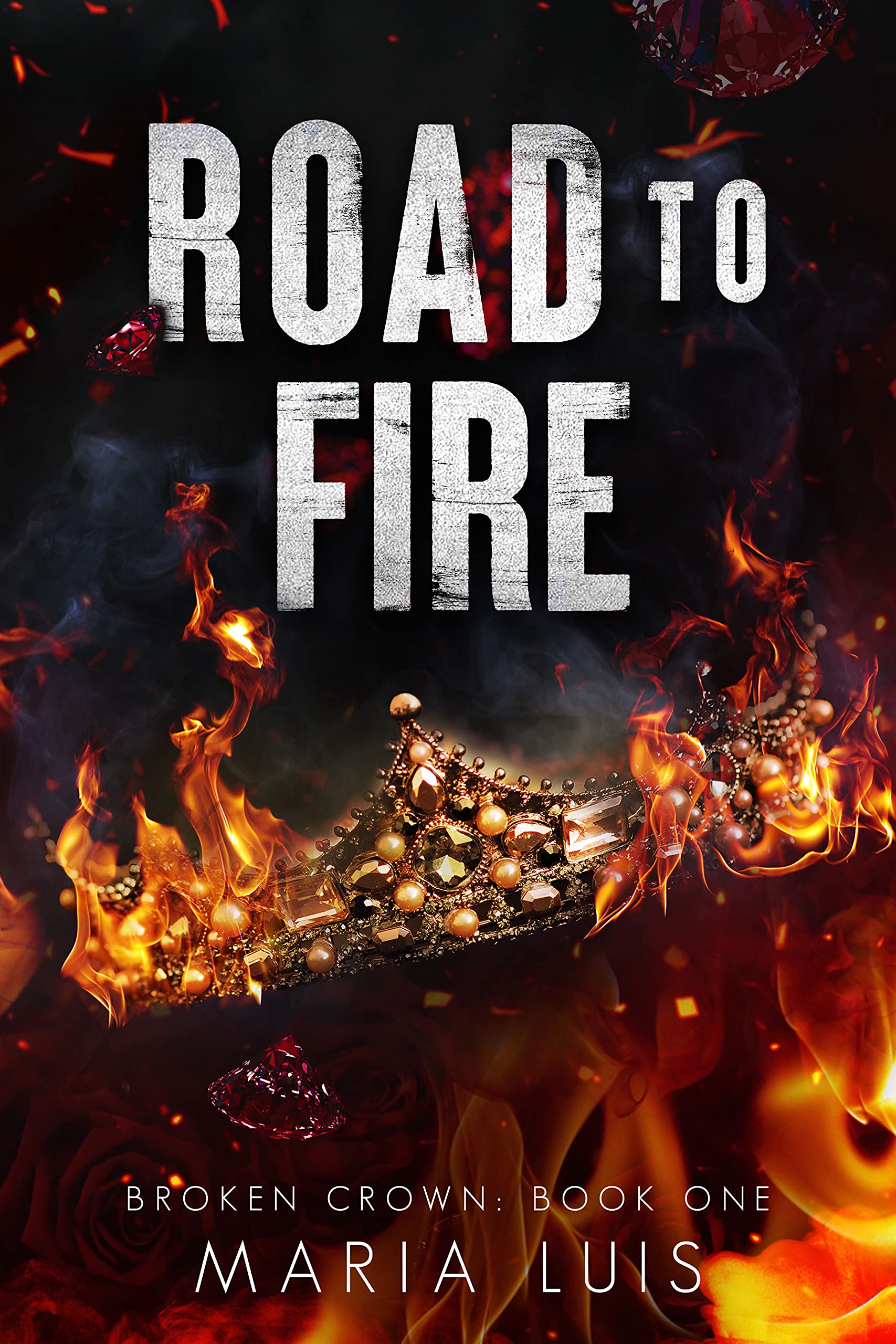 Road To Fire: A Dark Romance (Broken Crown Book 1)