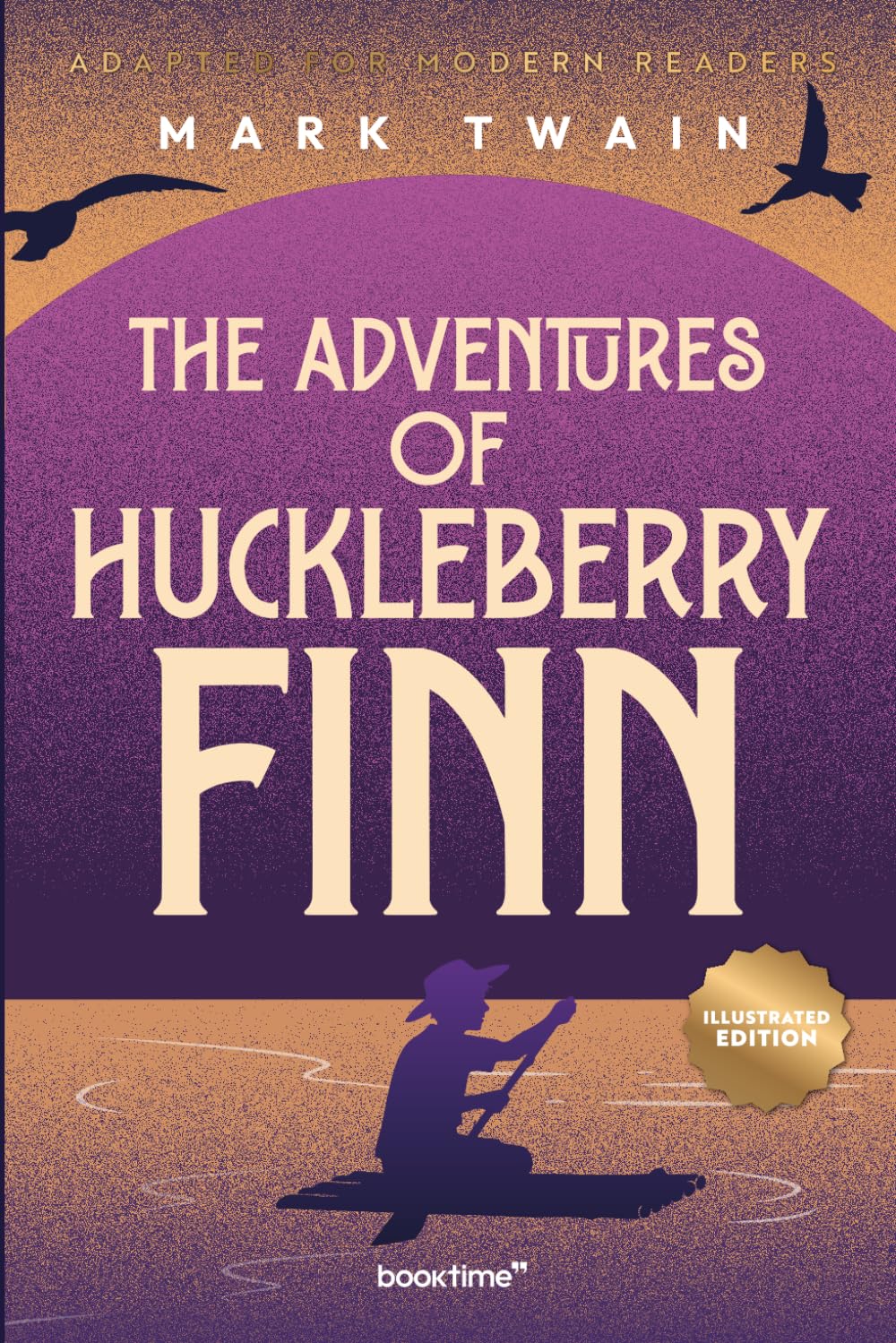The Adventures of Huckleberry Finn (Color Illustrated): Adapted for Modern Readers