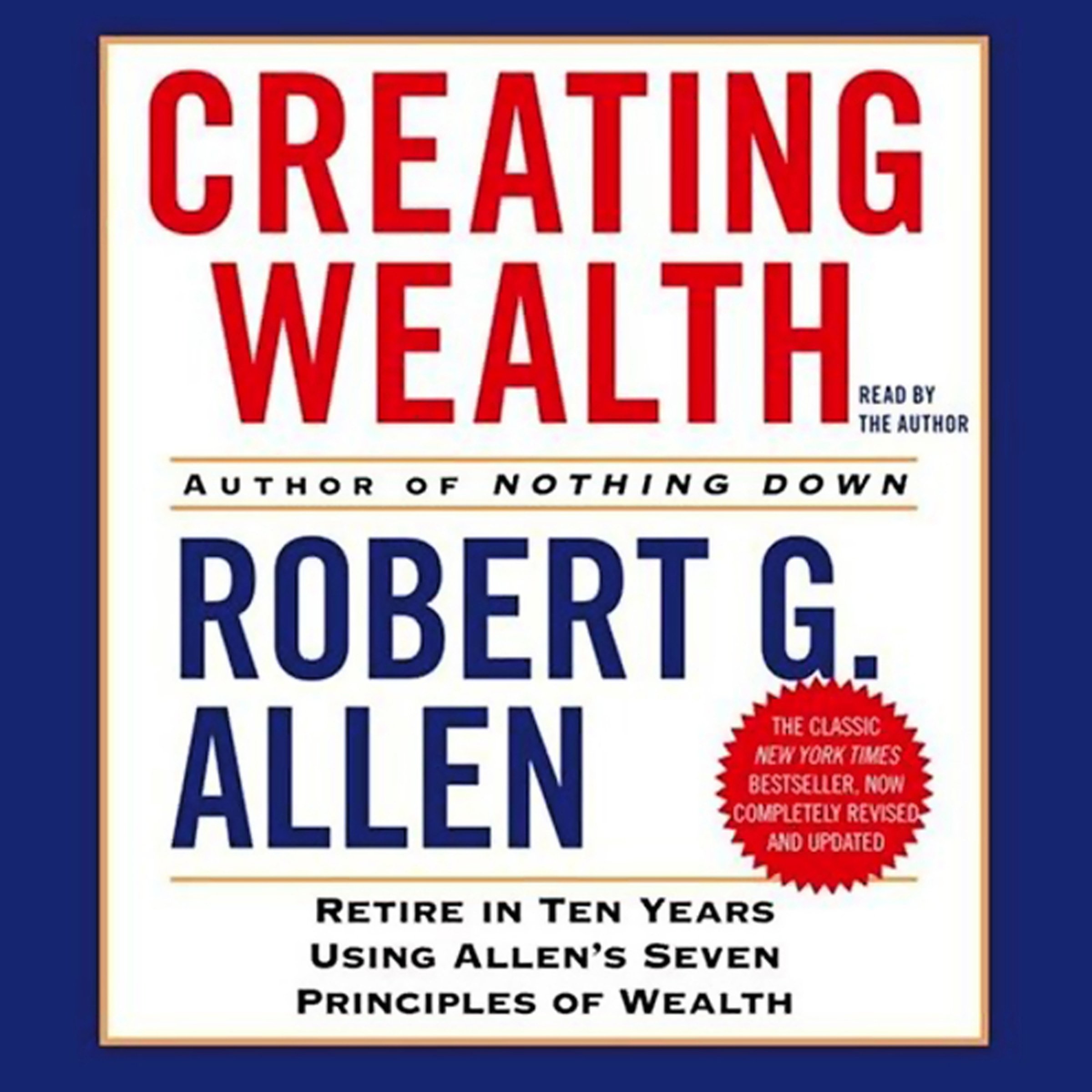 Creating Wealth: Retire in 10 Years Using Allen's Seven Principles of Wealth!