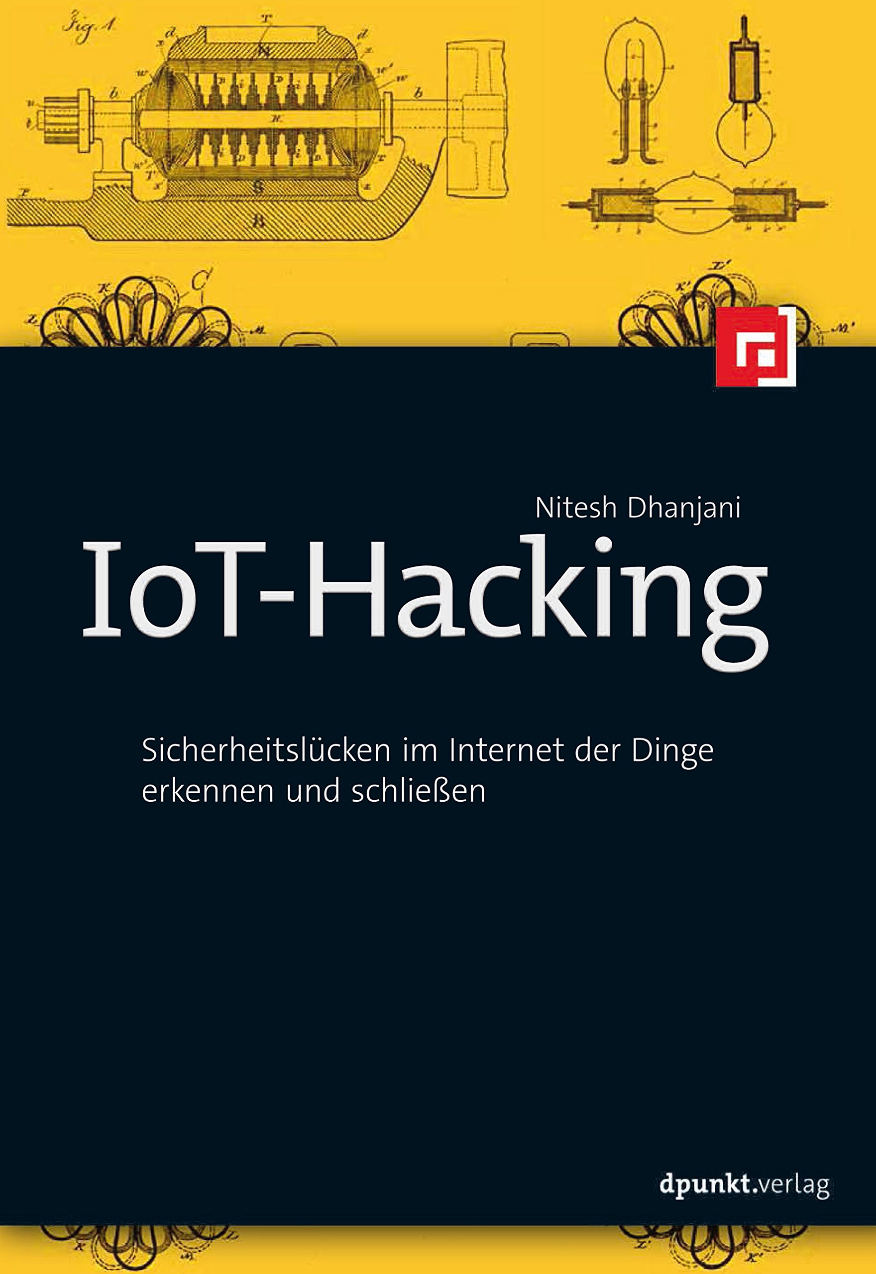 IoT-Hacking: Sicherheitslücken im Internet der Dinge erkennen und schließen (German Edition)