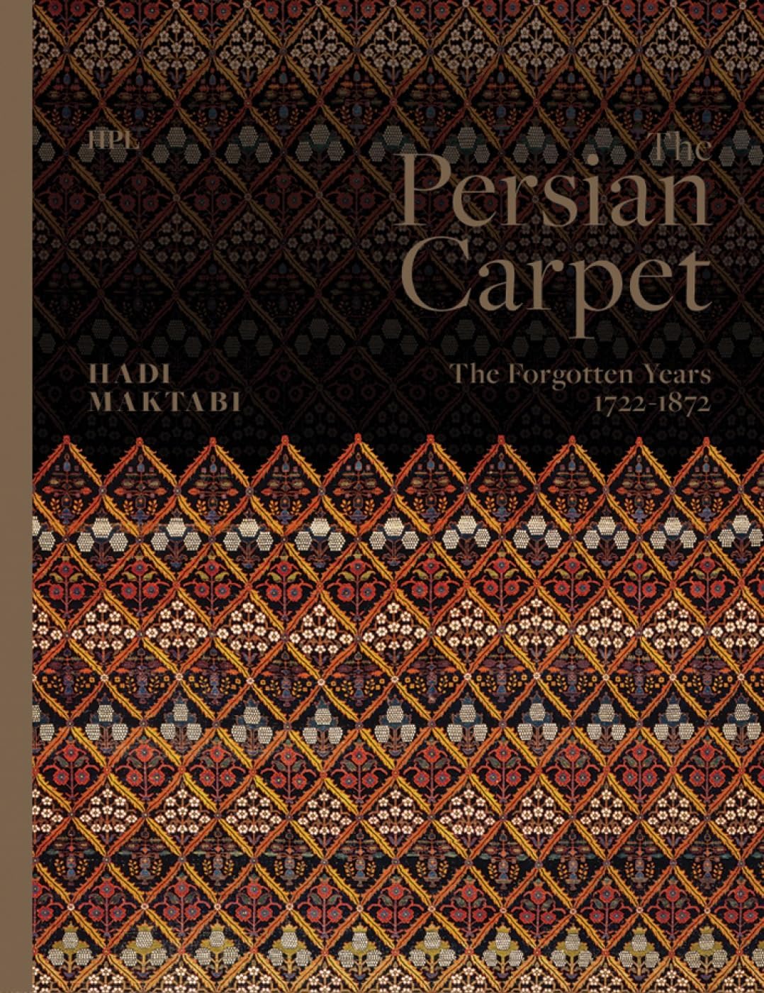 The Persian Carpet: The Forgotten Years 1722-1872 Hardcover – September 16, 2019