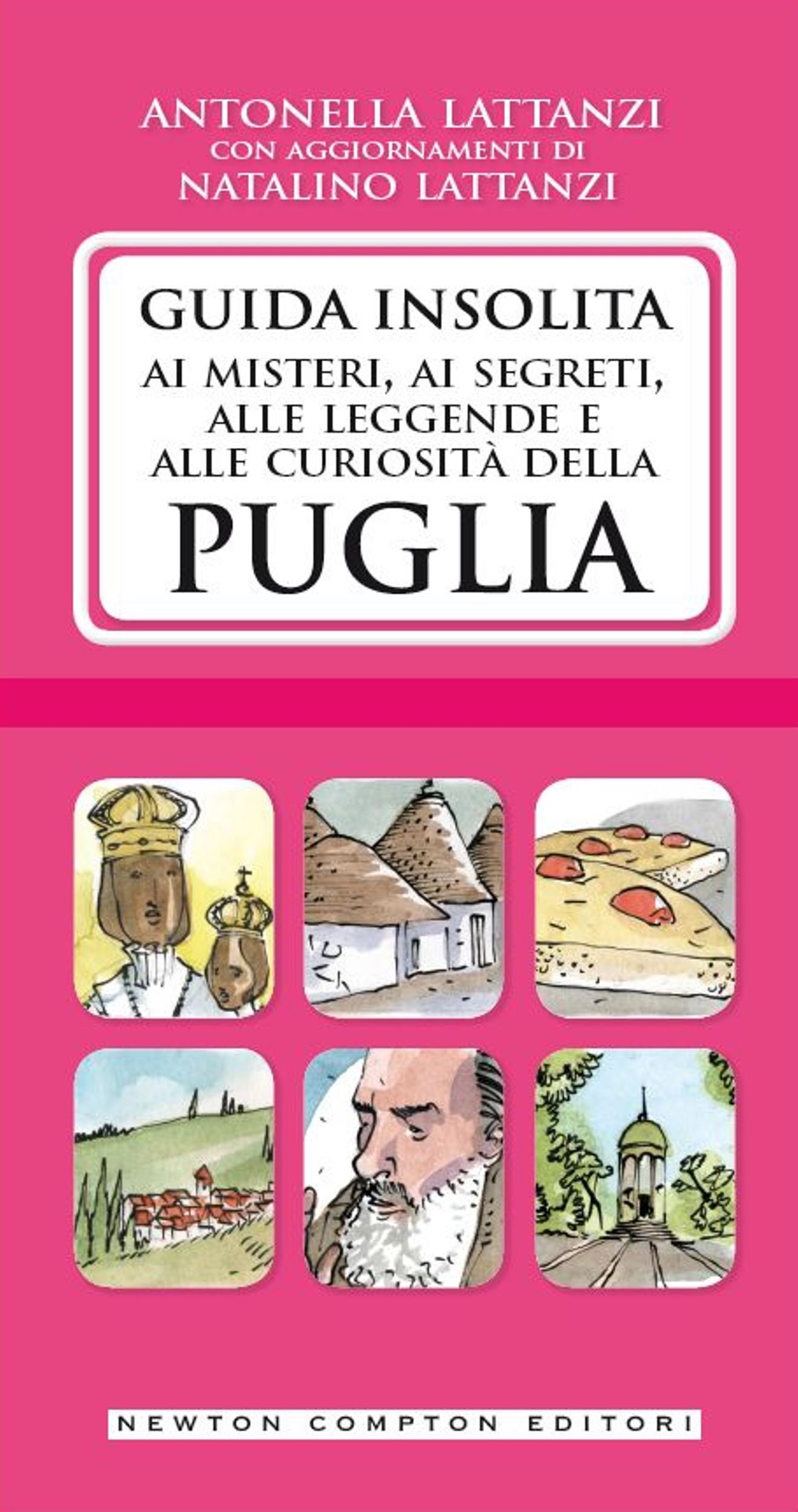 Guida insolita ai misteri, ai segreti, alle leggende e alle curiosità della Puglia (eNewton Manuali e Guide) (Italian Edition)